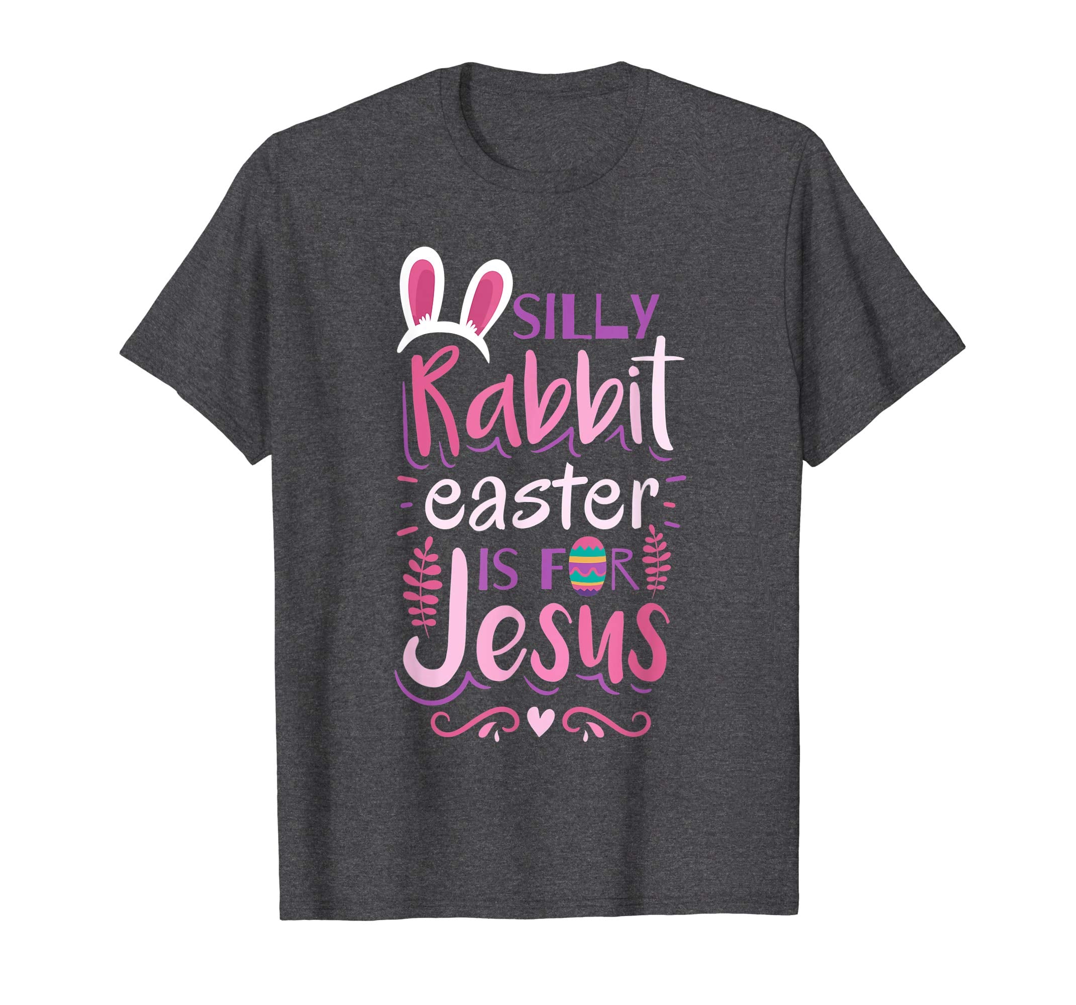 Easter Basket Stuffers Silly Rabbit Easter For Jesus T-Shirt