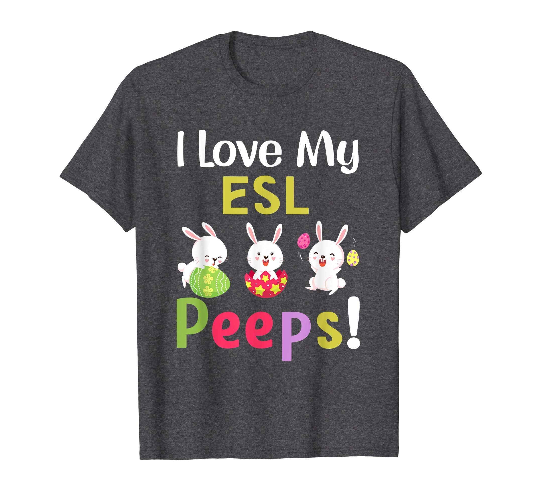 I Love My Esl Peeps Happy Easter Teacher Tshirt