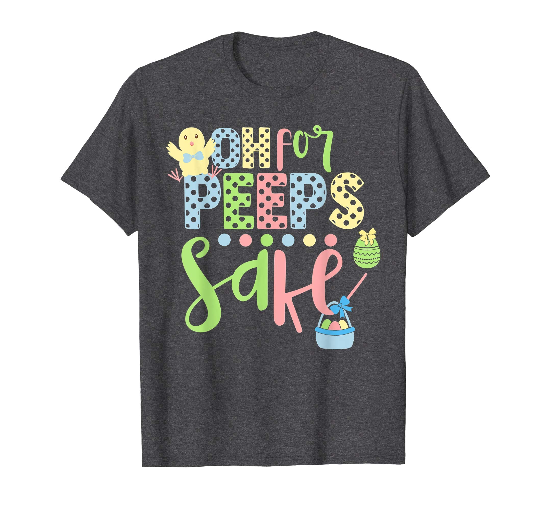 Oh for peeps sake Easter Gifts T Shirt With Cute Chick
