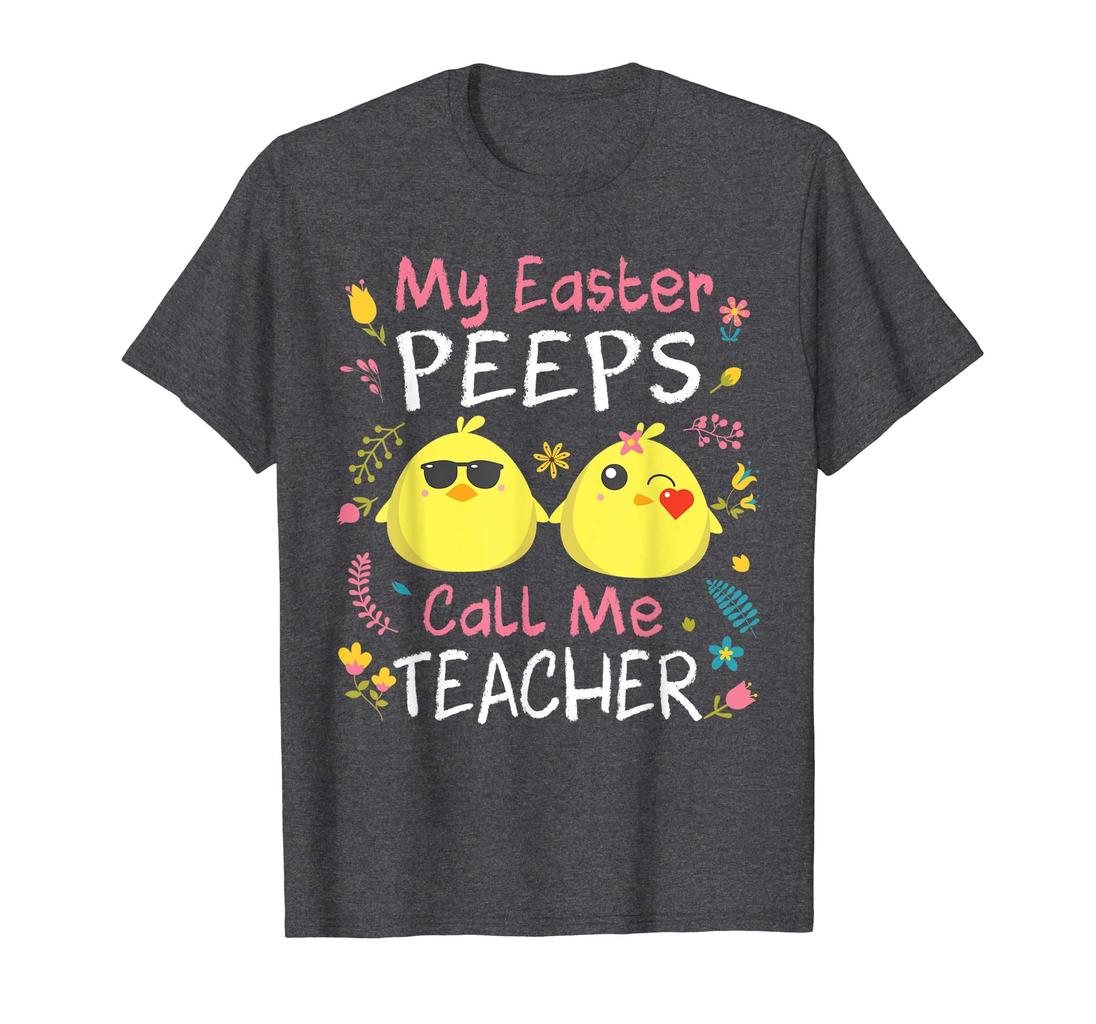 My Easter Peeps Chicks Call Me Teacher Happy Easter Shirt