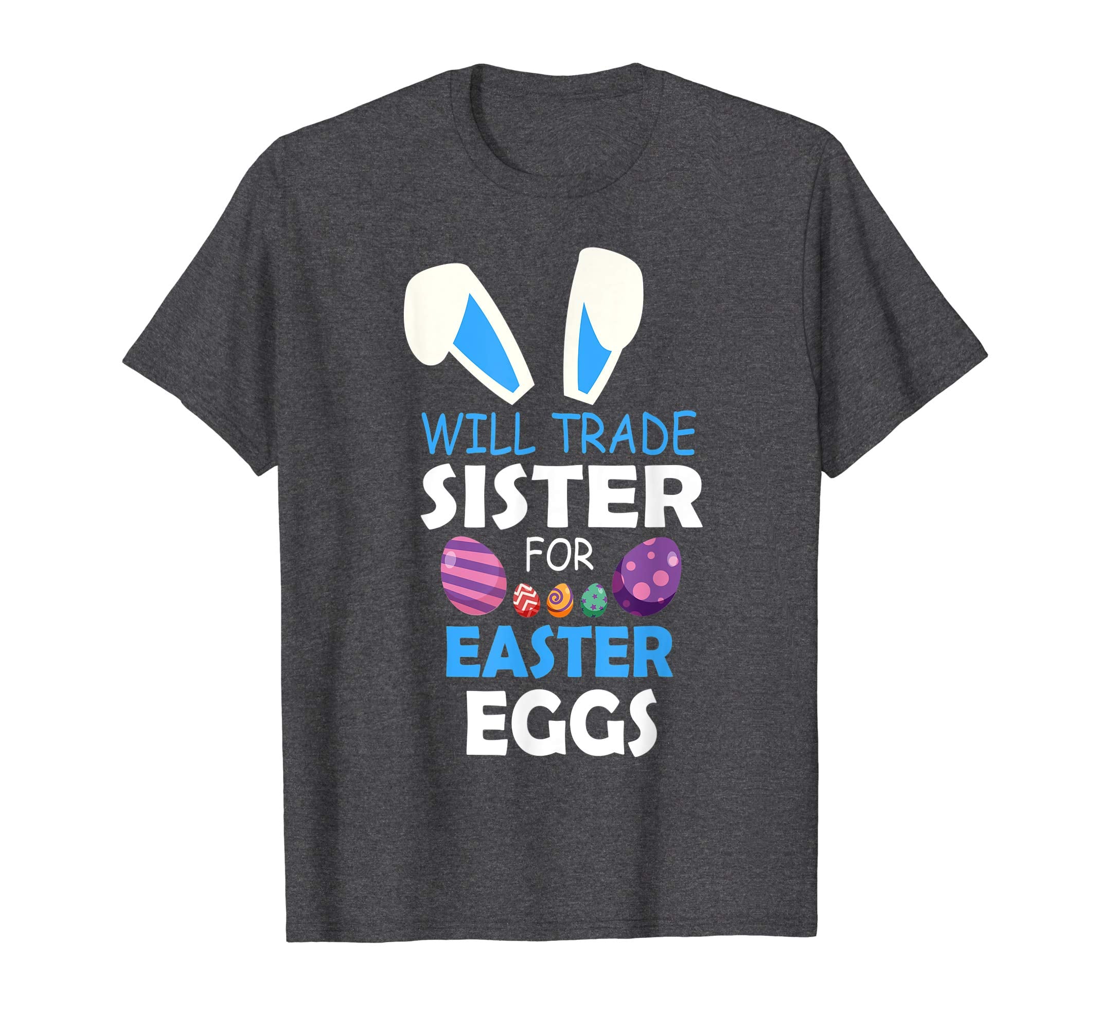 Bunny Kid Boy Will Trade Sister For Easter Eggs Happy Shirt