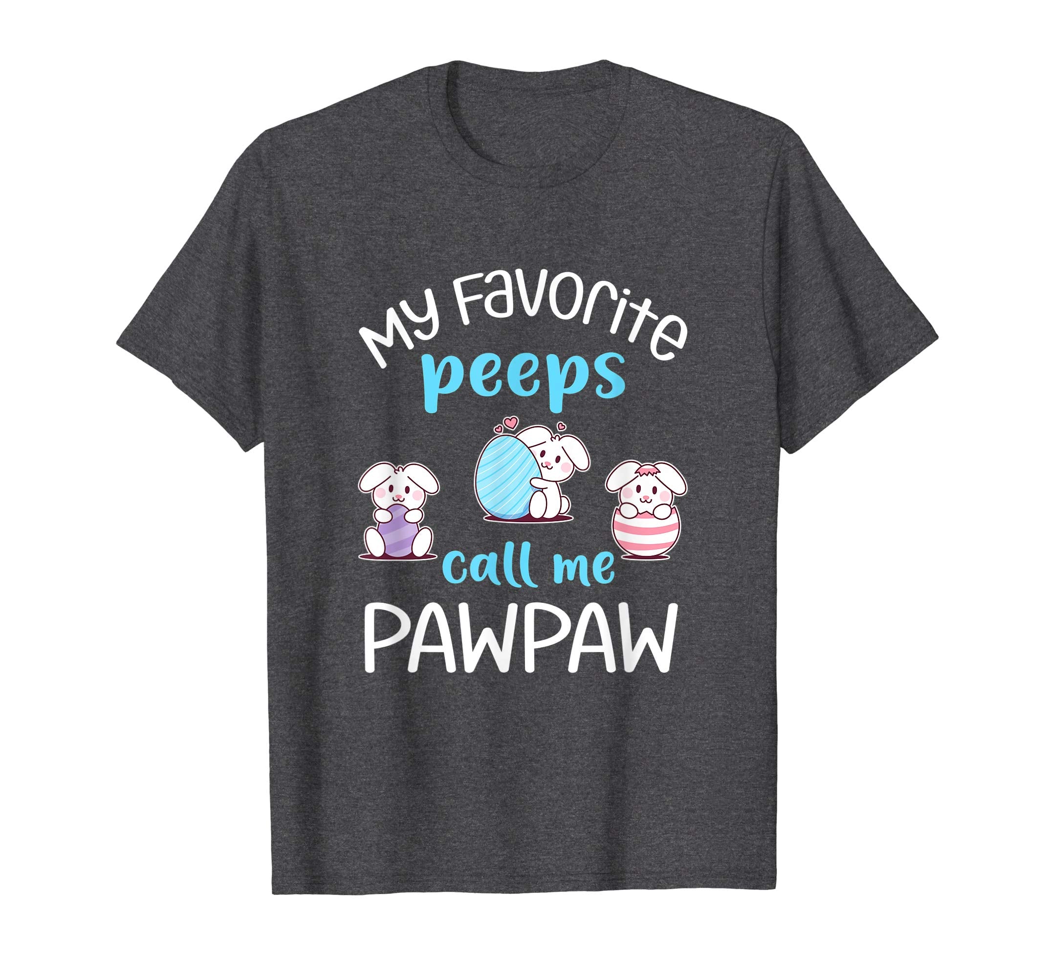 My Favorite Peeps Call Me Pawpaw Tshirt Happy Easter Day