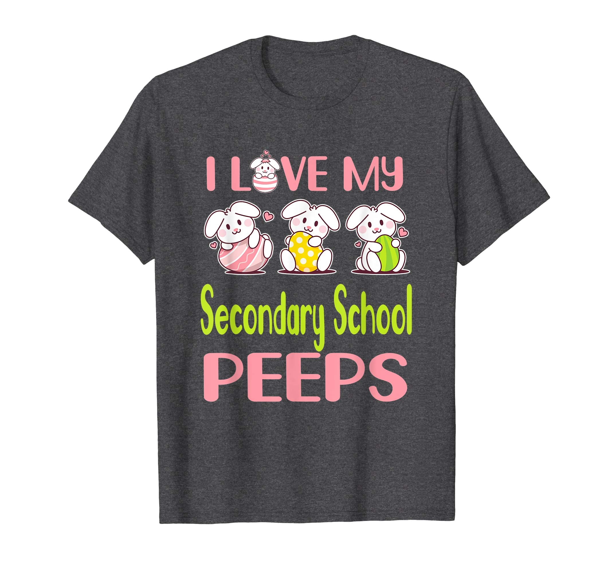 I Love My Secondary School Peeps Happy Easter Teacher Shirt