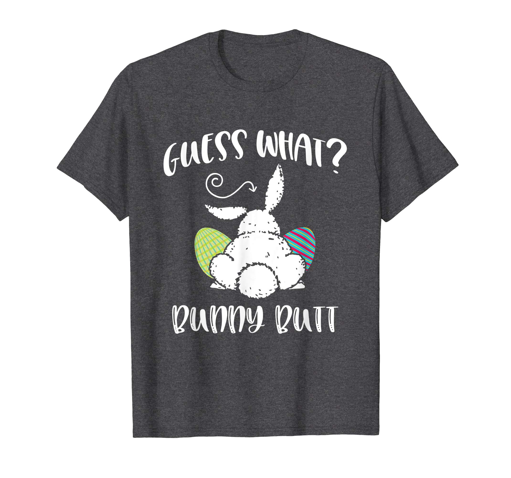 Guess What Bunny Butt Funny Easter Gift T-Shirt