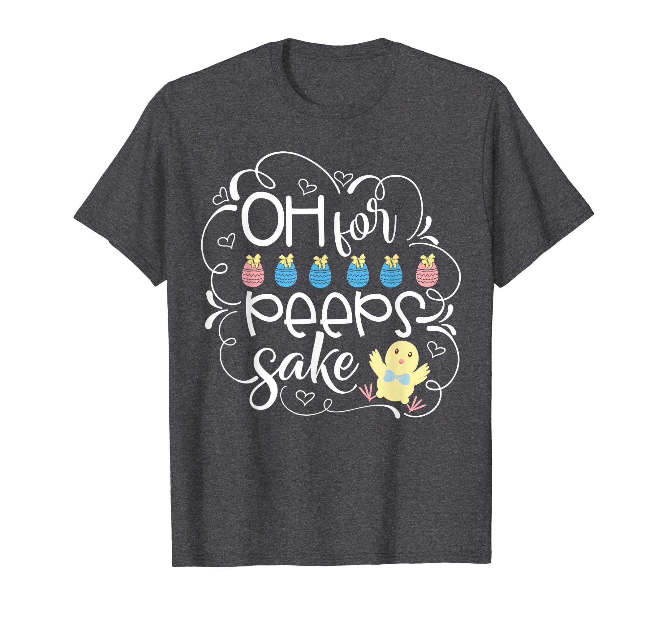 Oh for peeps sake Easter Gifts T Shirt With Cute Chick