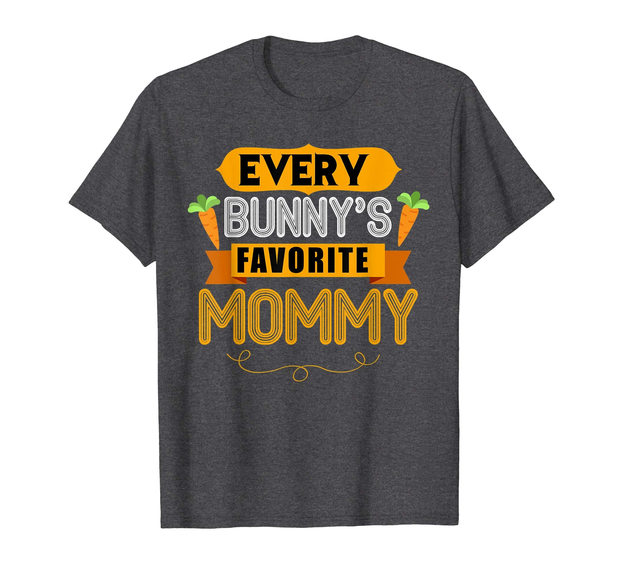 WOMEN'S EVERY BUNNYS FAVORITE MOMMY SHIRT CUTE EASTER GIFT