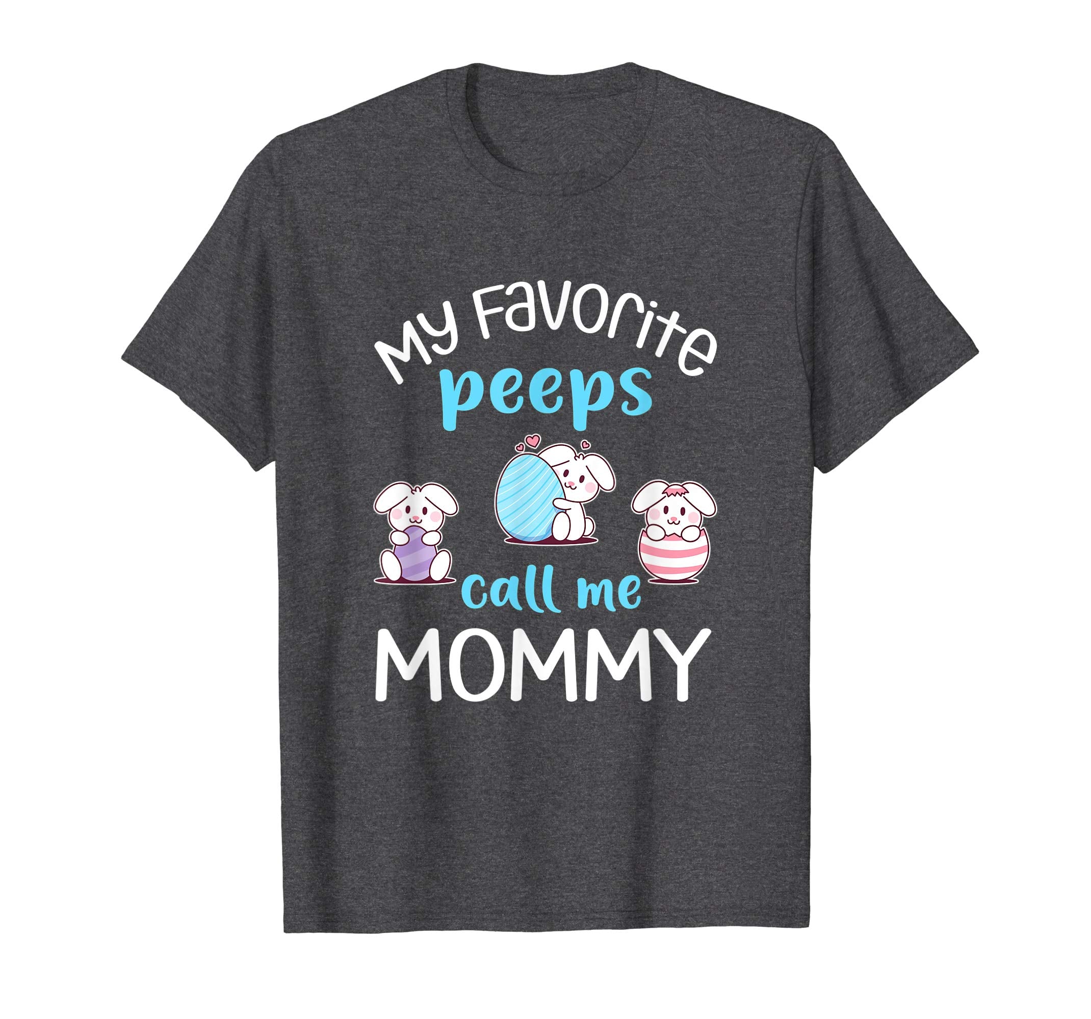 My Favorite Peeps Call Me Mommy Tshirt Happy Easter Day