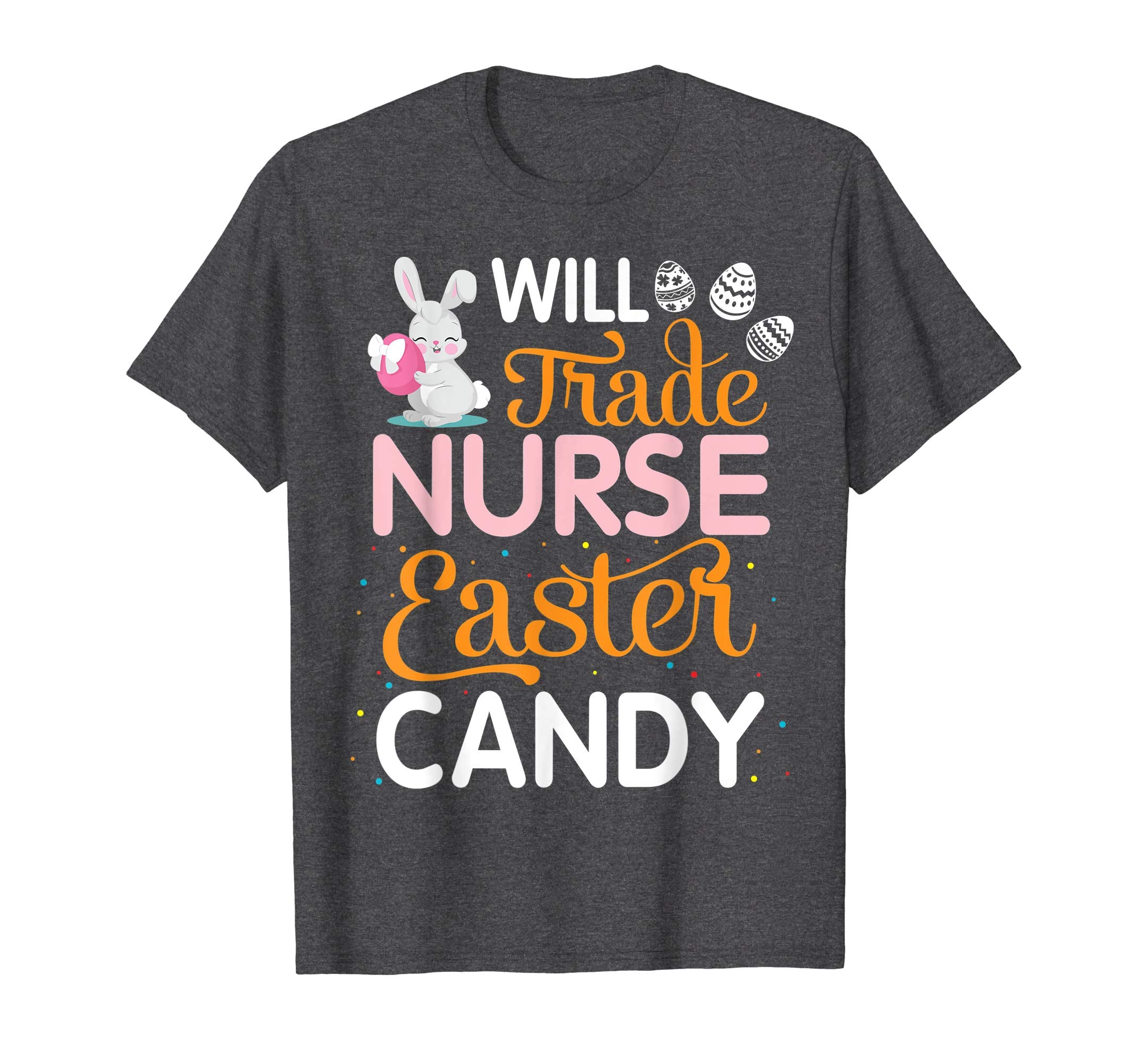 Rabbit Easter Eggs Will Trade Nurse For Easter Candy Shirt