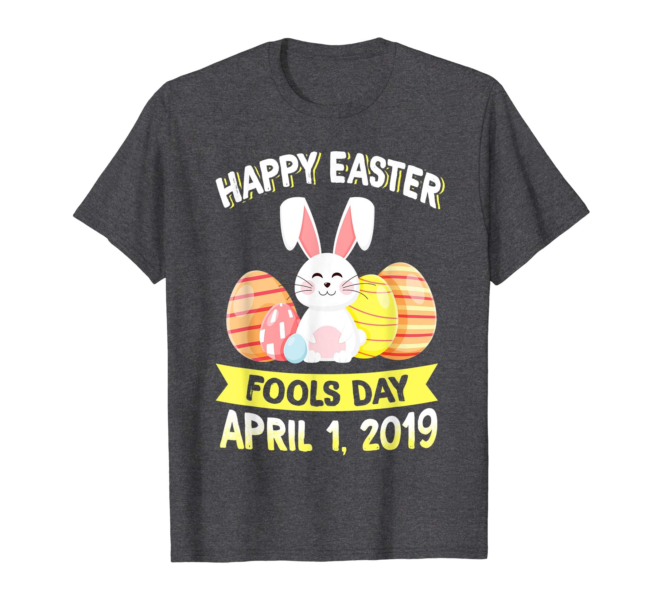 Happy Easter April Fools Day Easter 2019 T-Shirt