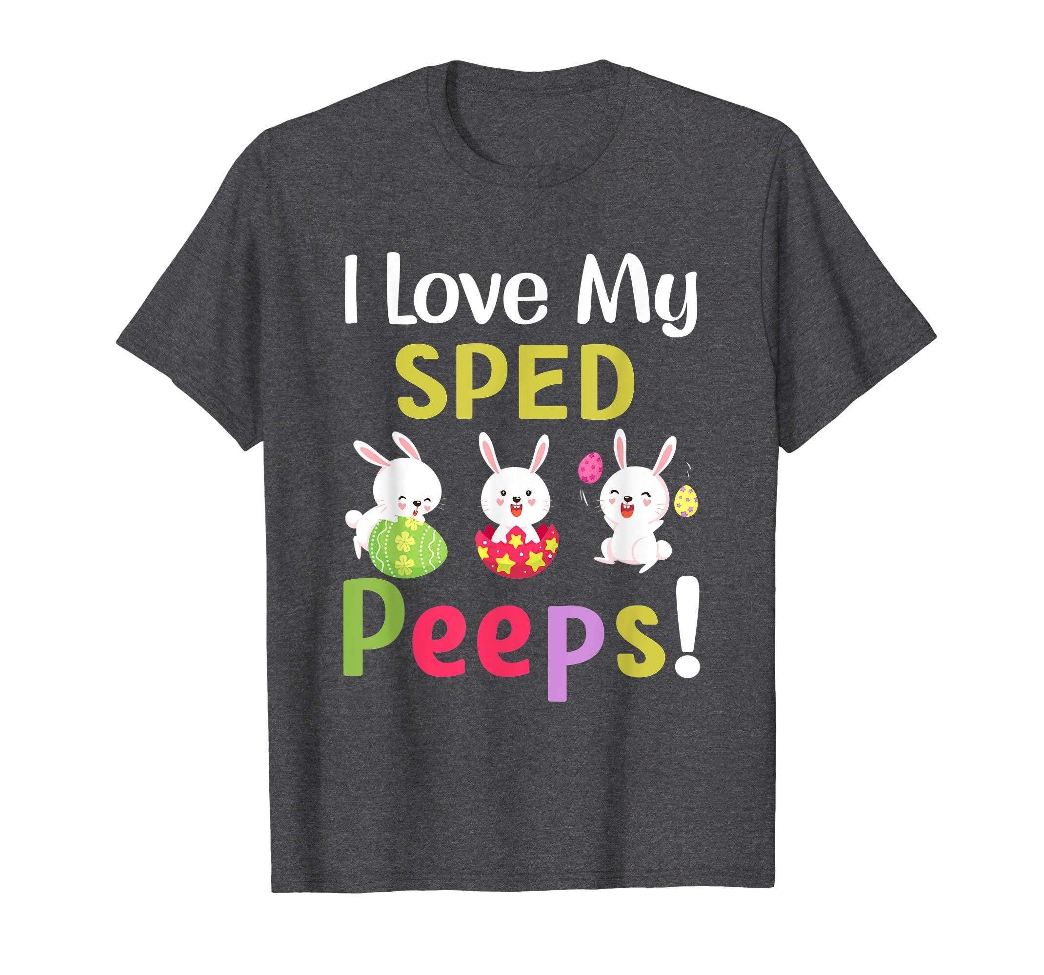 I Love My Sped Peeps Happy Easter Teacher Tshirt