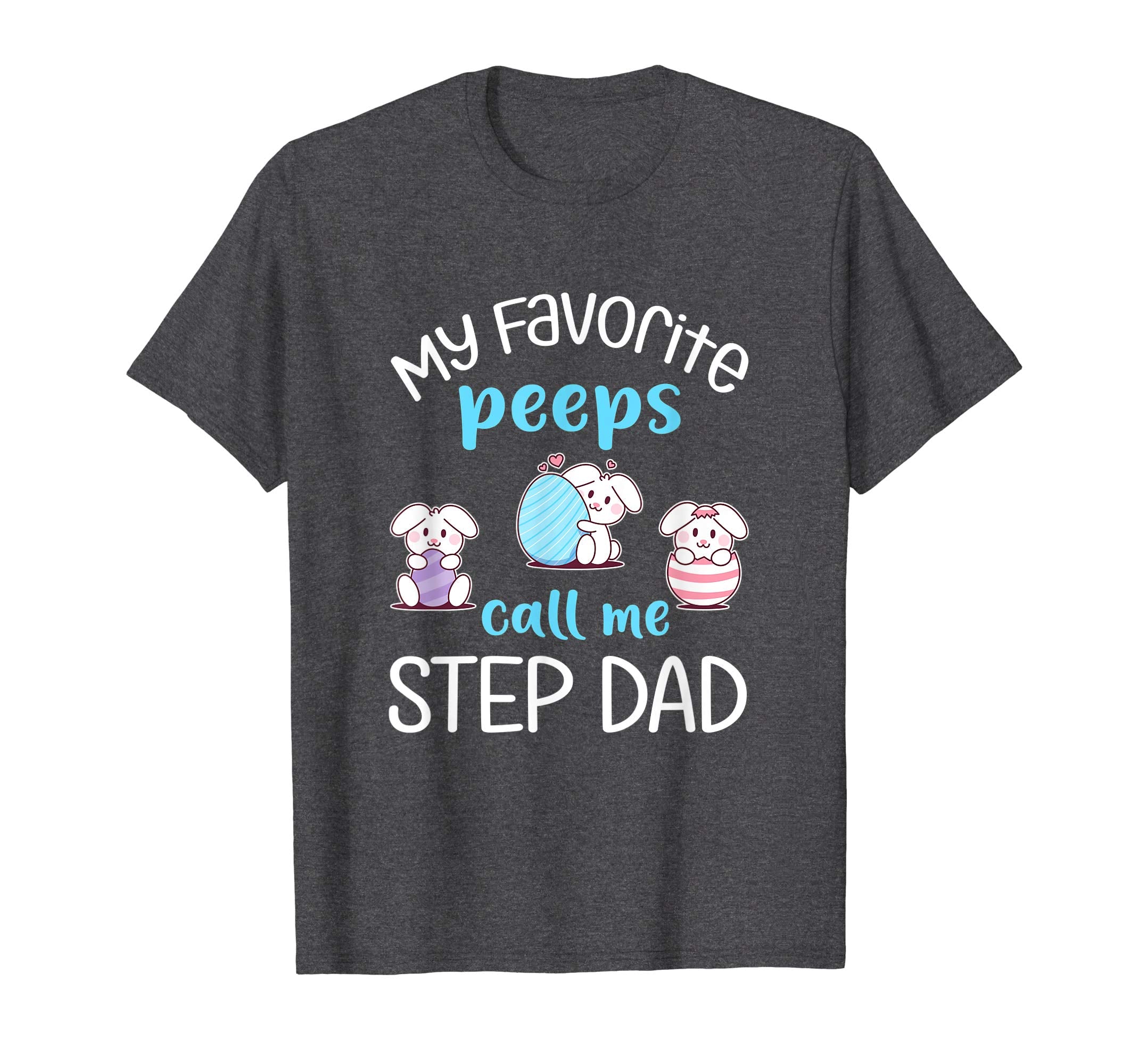 My Favorite Peeps Call Me Step Dad Tshirt Happy Easter Day