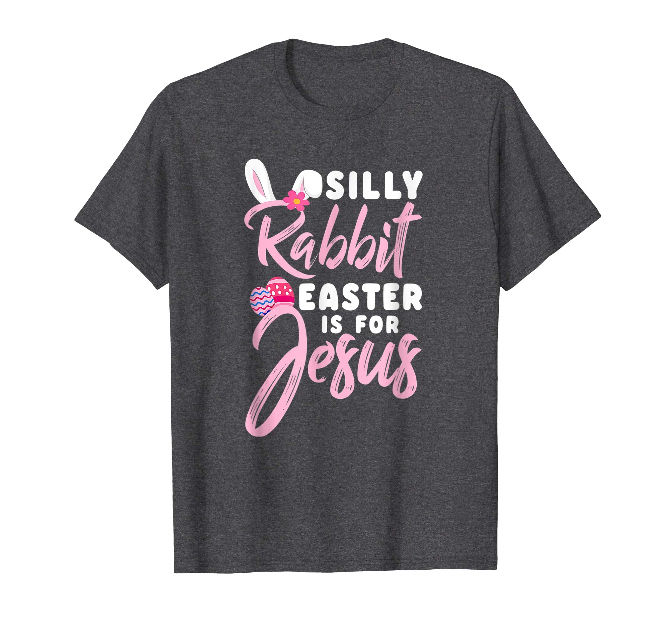 Silly Rabbit Easter Is for Jesus Christians TShirt Gift