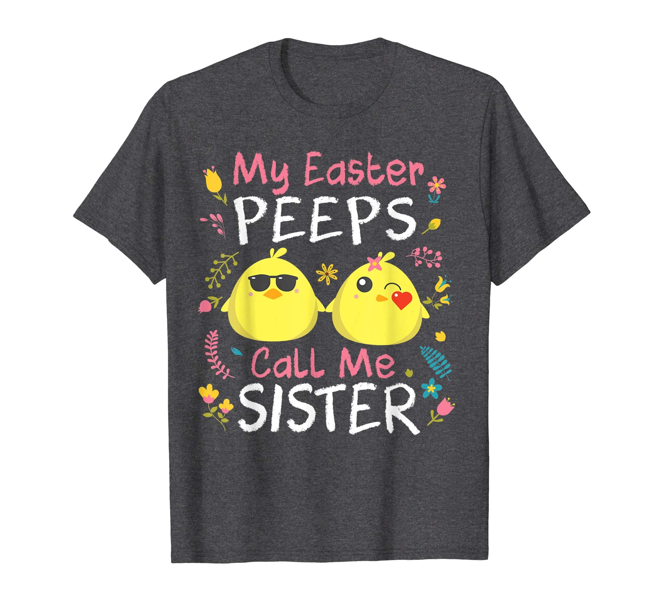 My Easter Peeps Chicks Call Me Sister Happy Easter Shirt