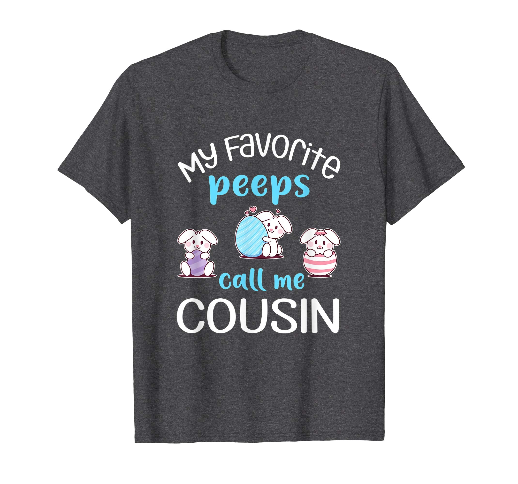 My Favorite Peeps Call Me Cousin Tshirt Happy Easter Day
