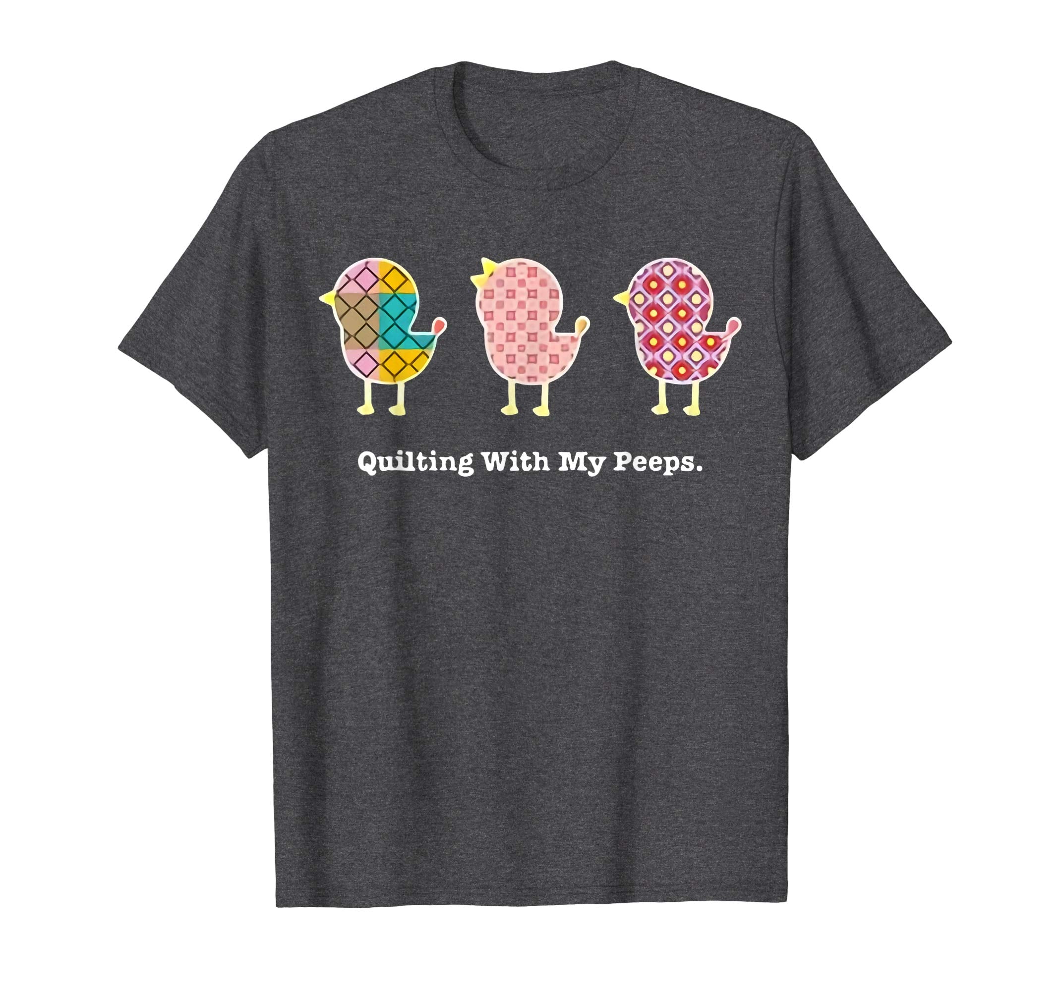 Quilting with my peeps t-shirts Easter T shirt