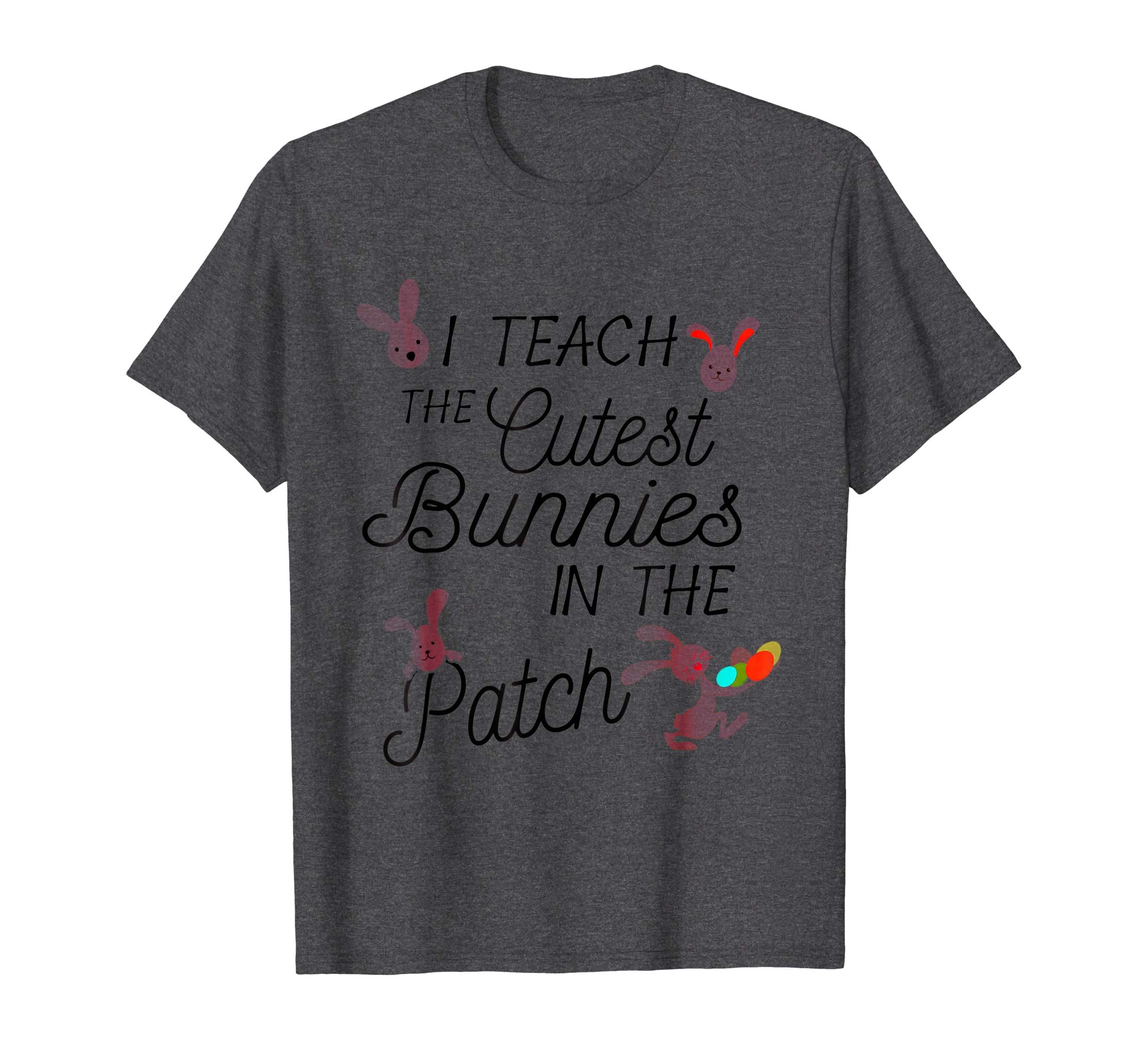 Cute Easter T-Shirt for Teachers I Teach the Cutest Bunnies