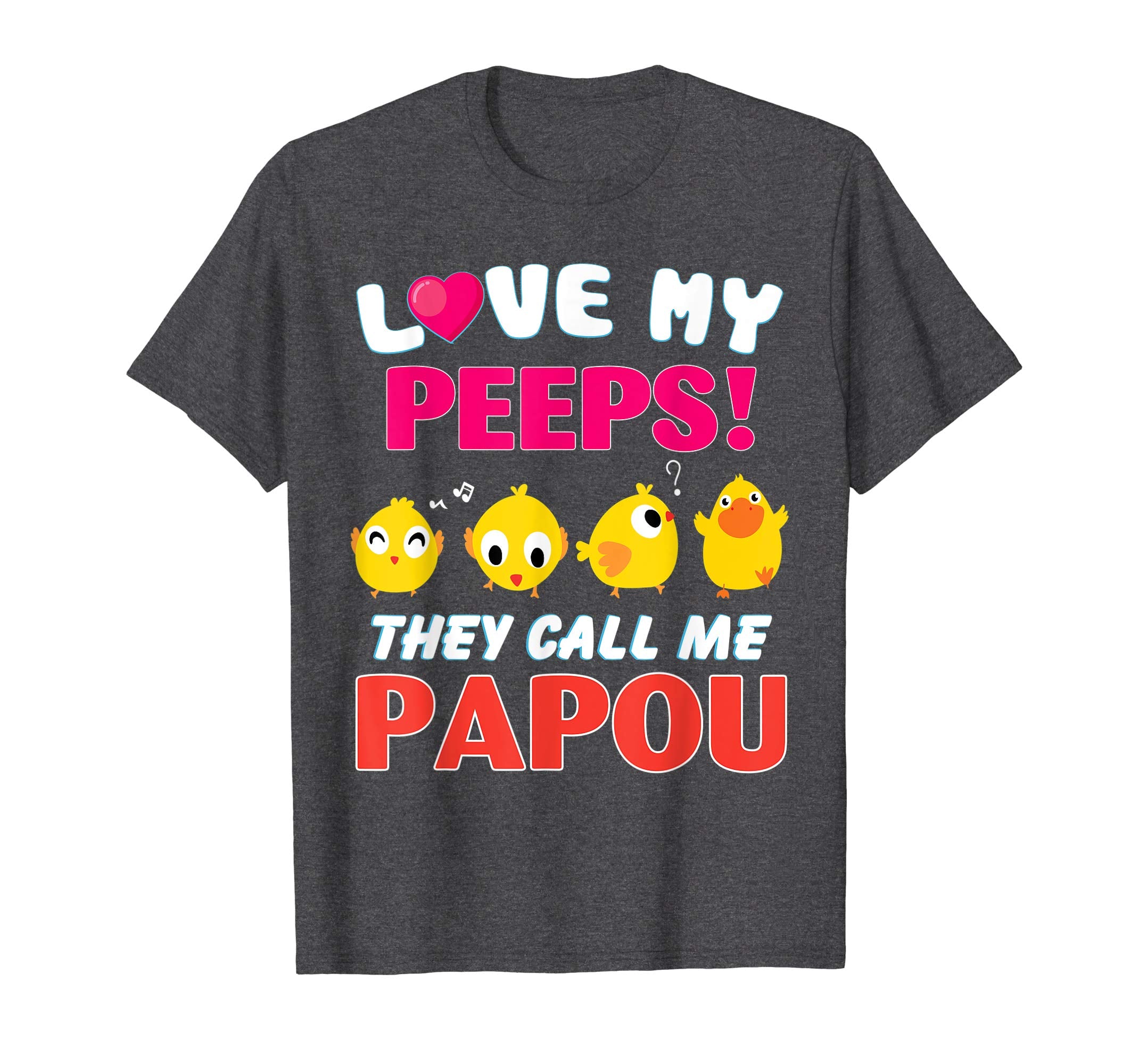 I Love My Chicks Peeps They Call Me Papou Easter Shirt