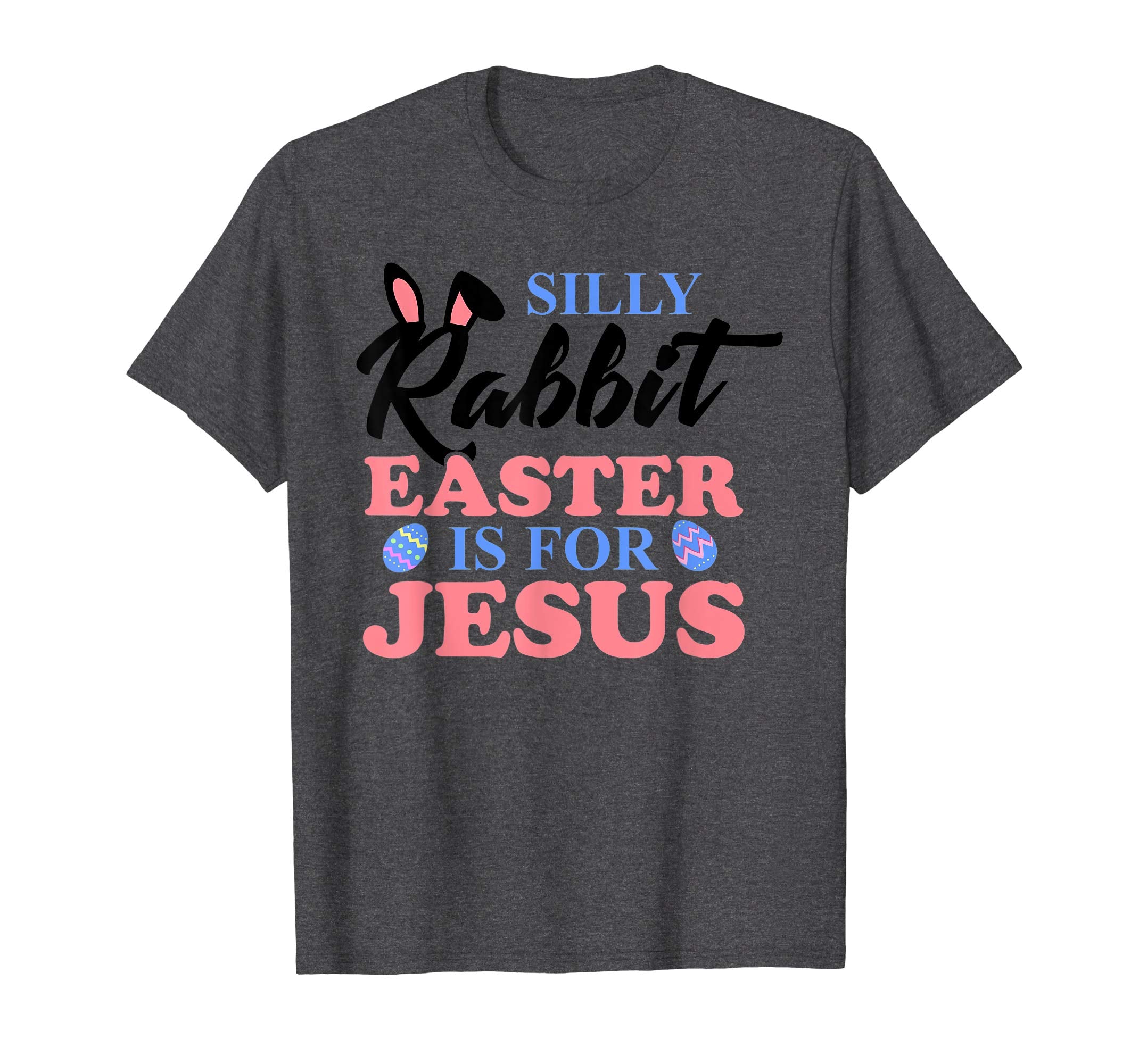 Silly Rabbit Easter Is For Jesus Christian Easter T Shirt