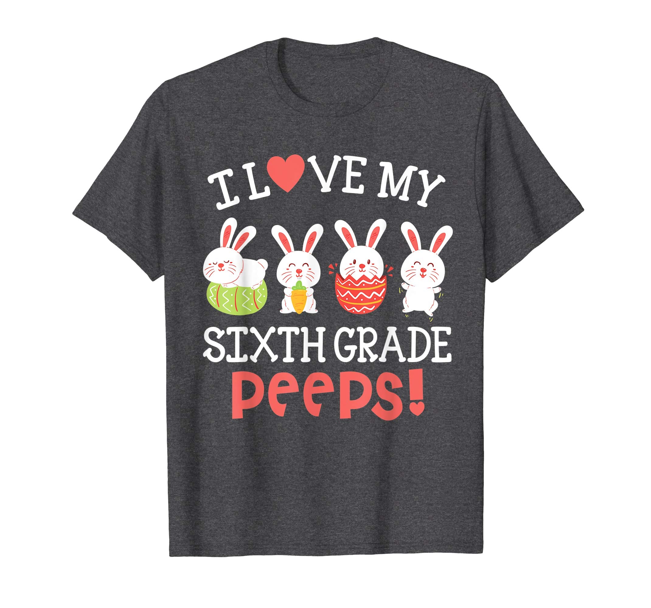 I Love My Sixth Grade Peeps Bunnies Easter Teacher Shirt