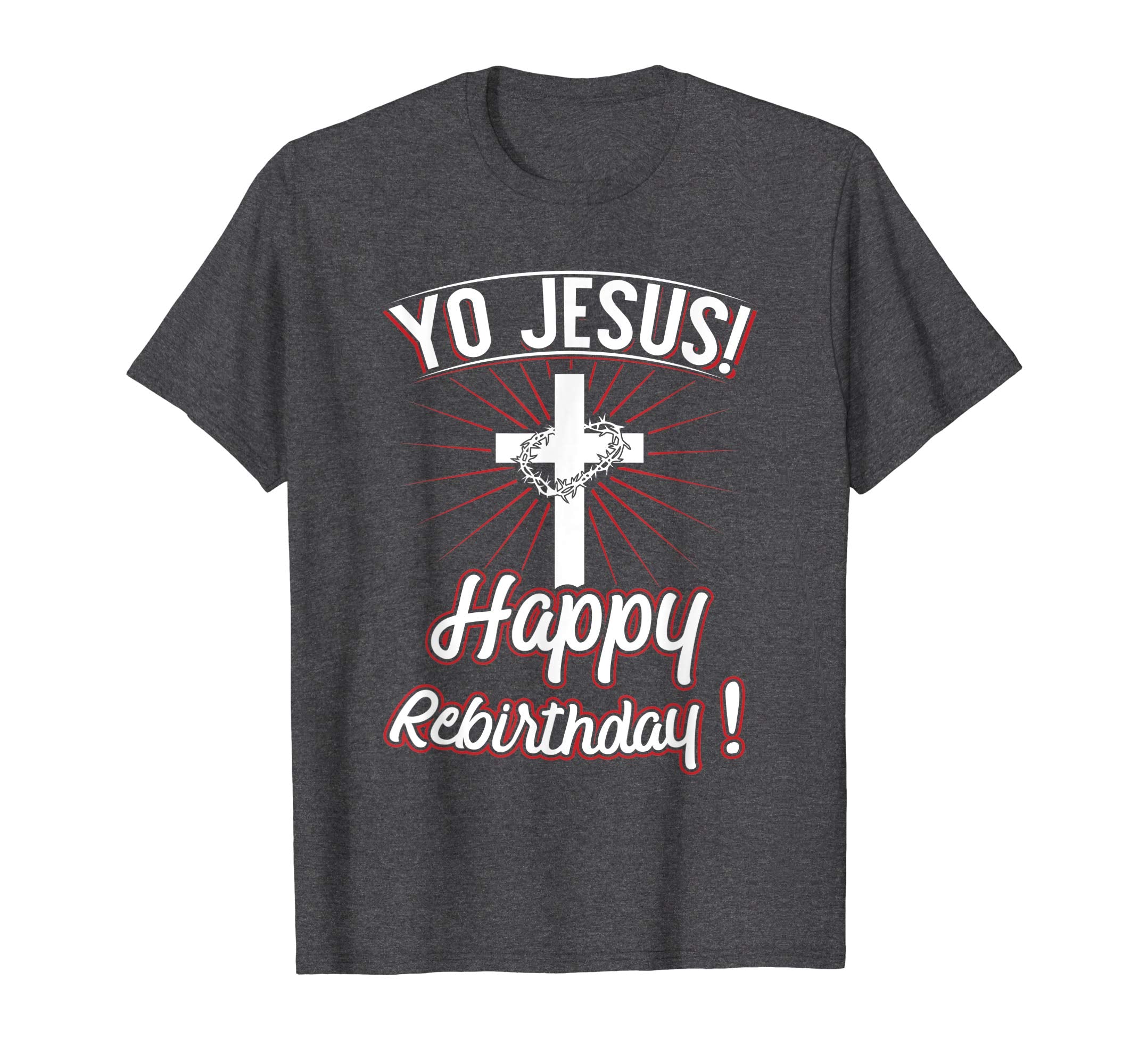 Yo Jesus! Happy Rebirthday! Easter Shirt