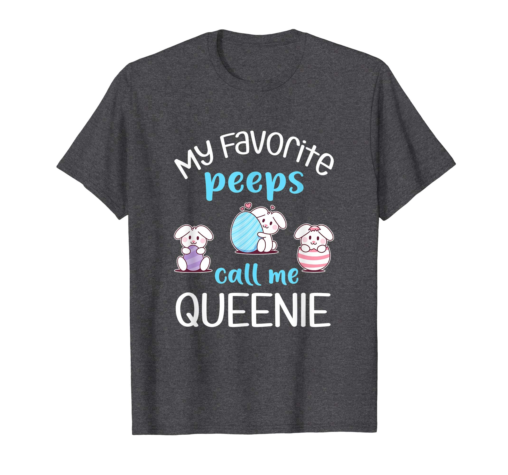 My Favorite Peeps Call Me Queenie Tshirt Happy Easter Day