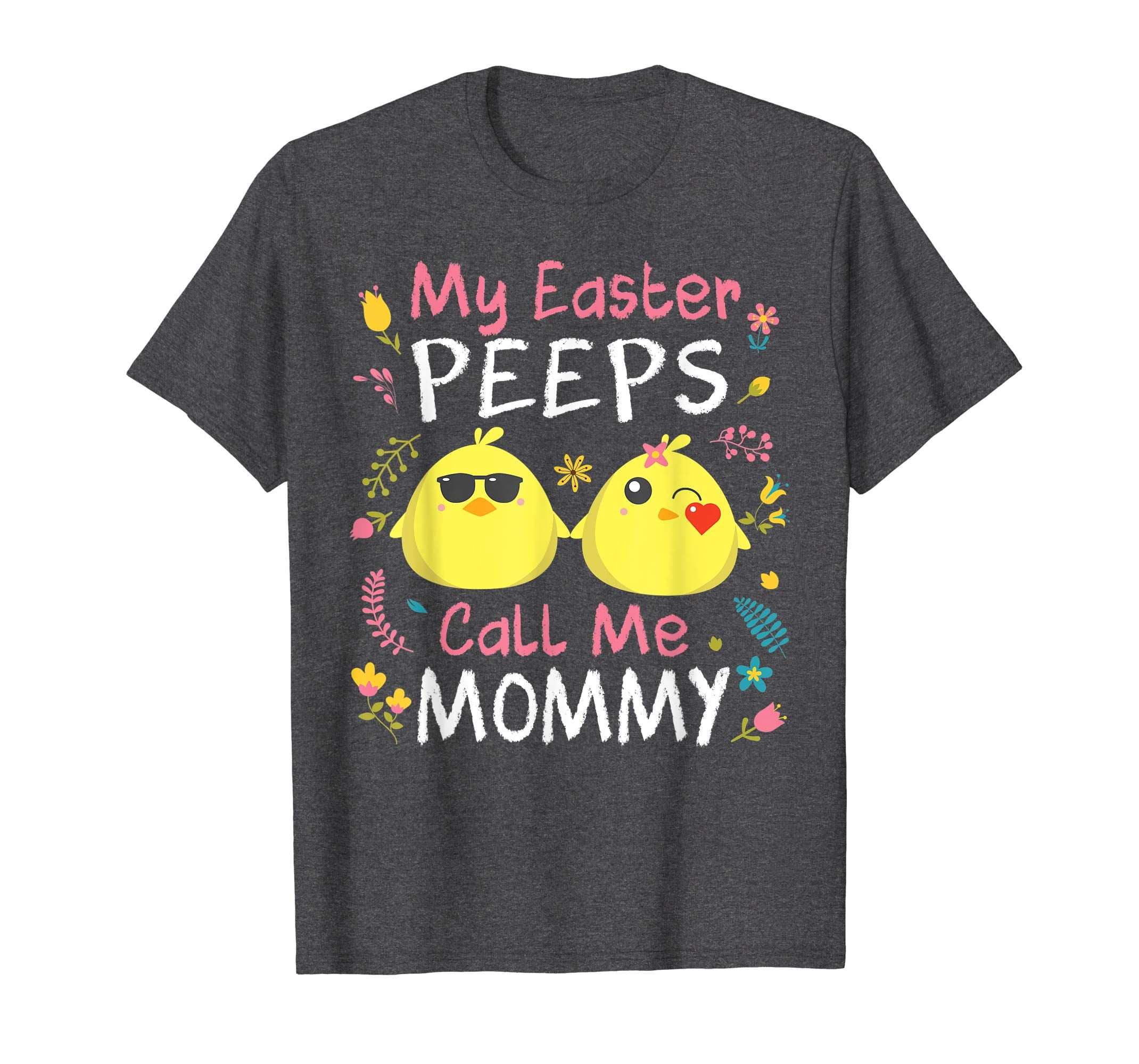 My Easter Peeps Chicks Call Me Mommy Happy Easter Shirt