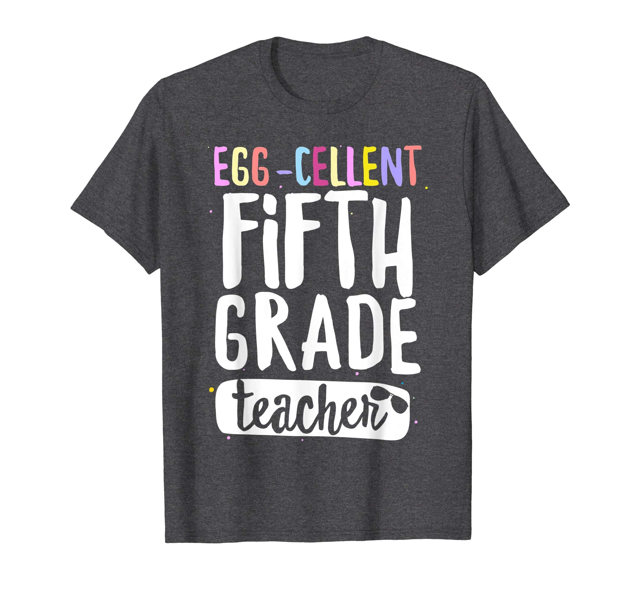 Egg-Cellent Fifth Grade Teacher Easter Funny Gifts T-shirt