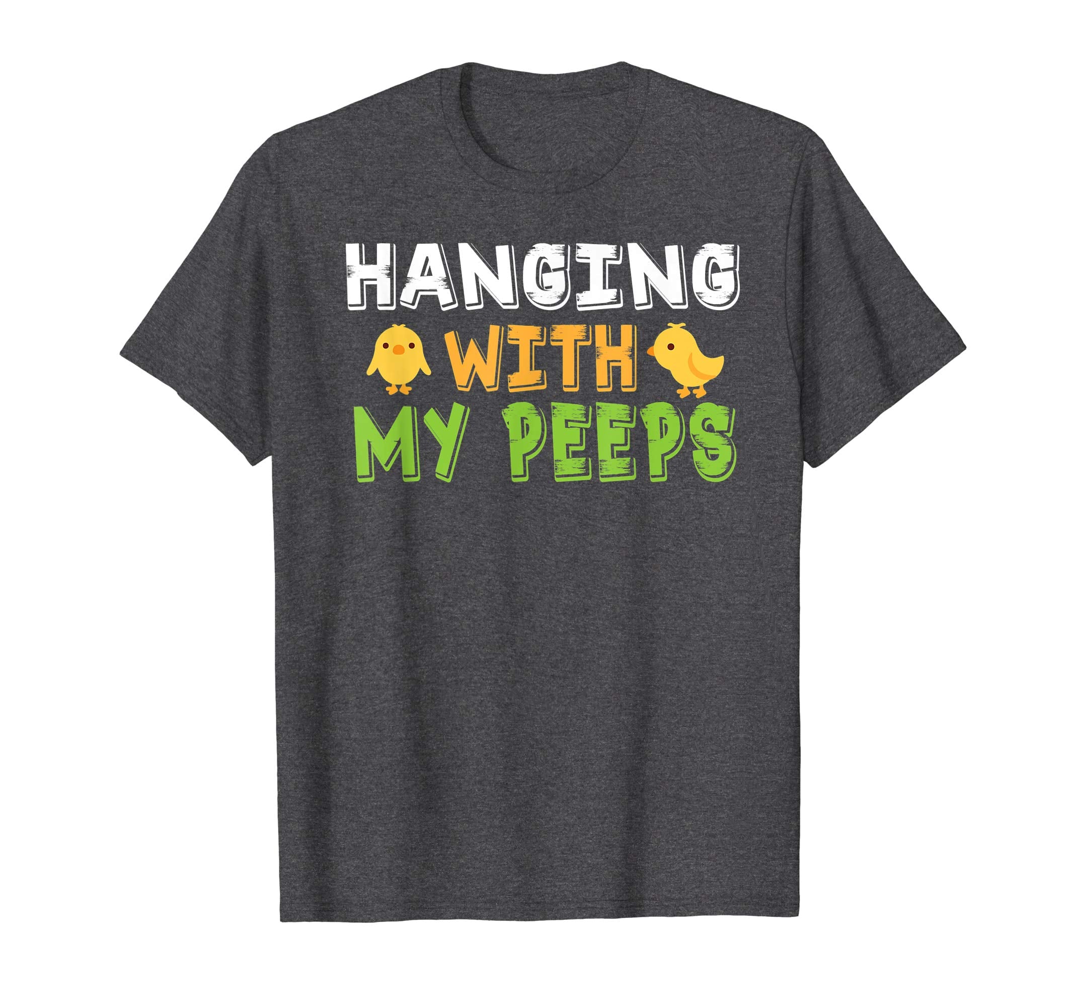 Hanging With My Peeps - Funny Easter T-Shirts