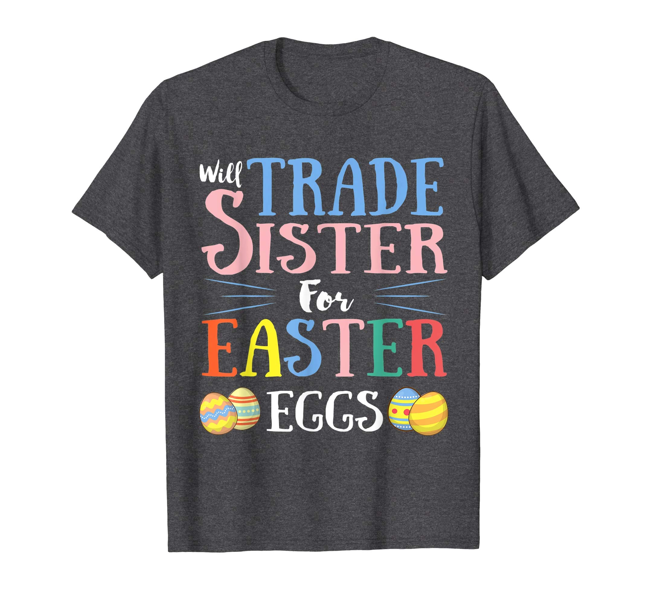 Will Trade Sister Easter Eggs Gift. Funny Kids Easter Shirt