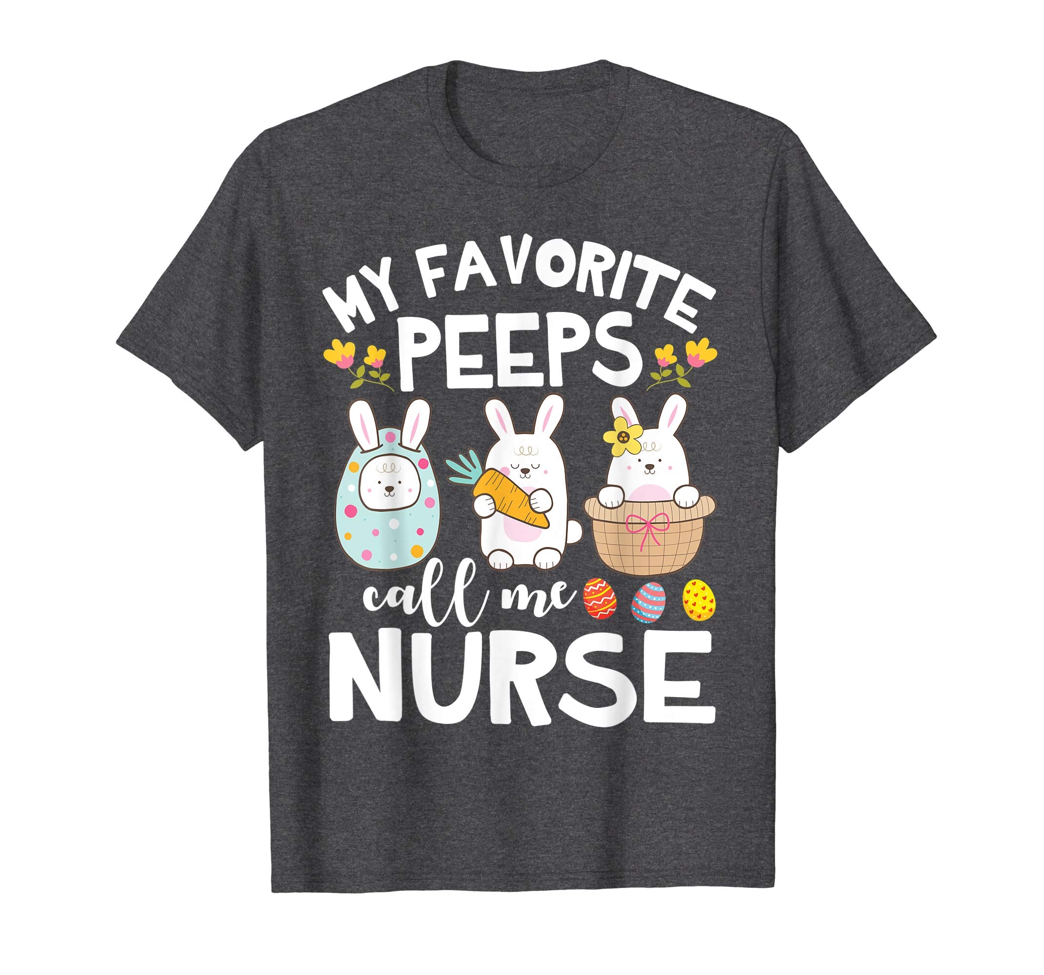 My Favorite Peeps Call Me Nurse Bunny Happy Easter Shirt