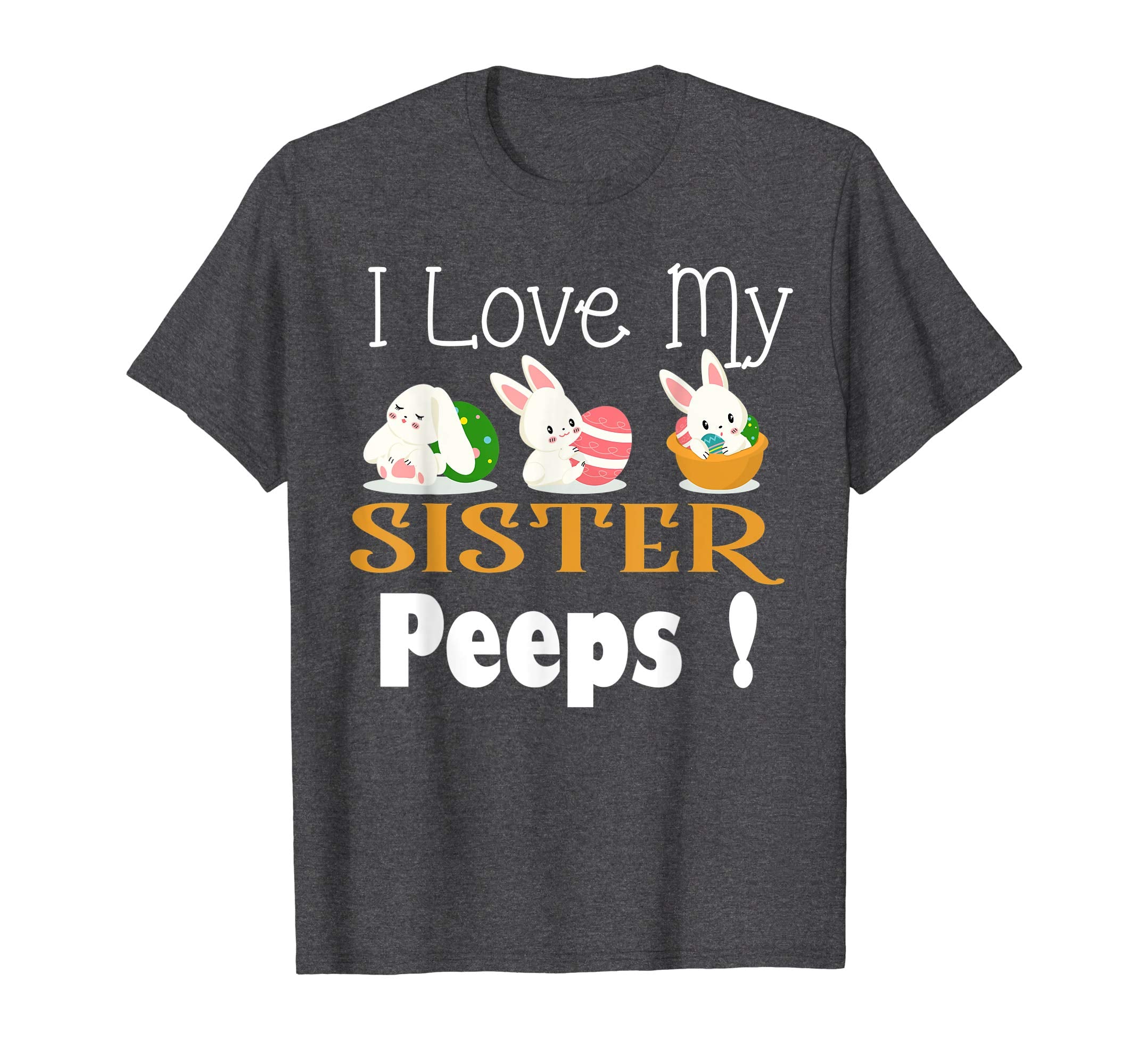 I Love My SISTER Peeps With Cute Bunnies TShirt Easter