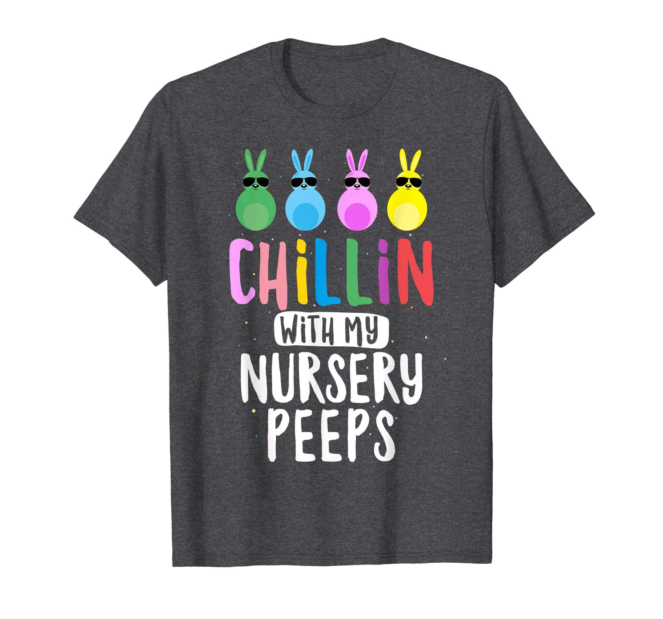 Chillin with My Nursery Peeps Teacher Student Easter Shirt