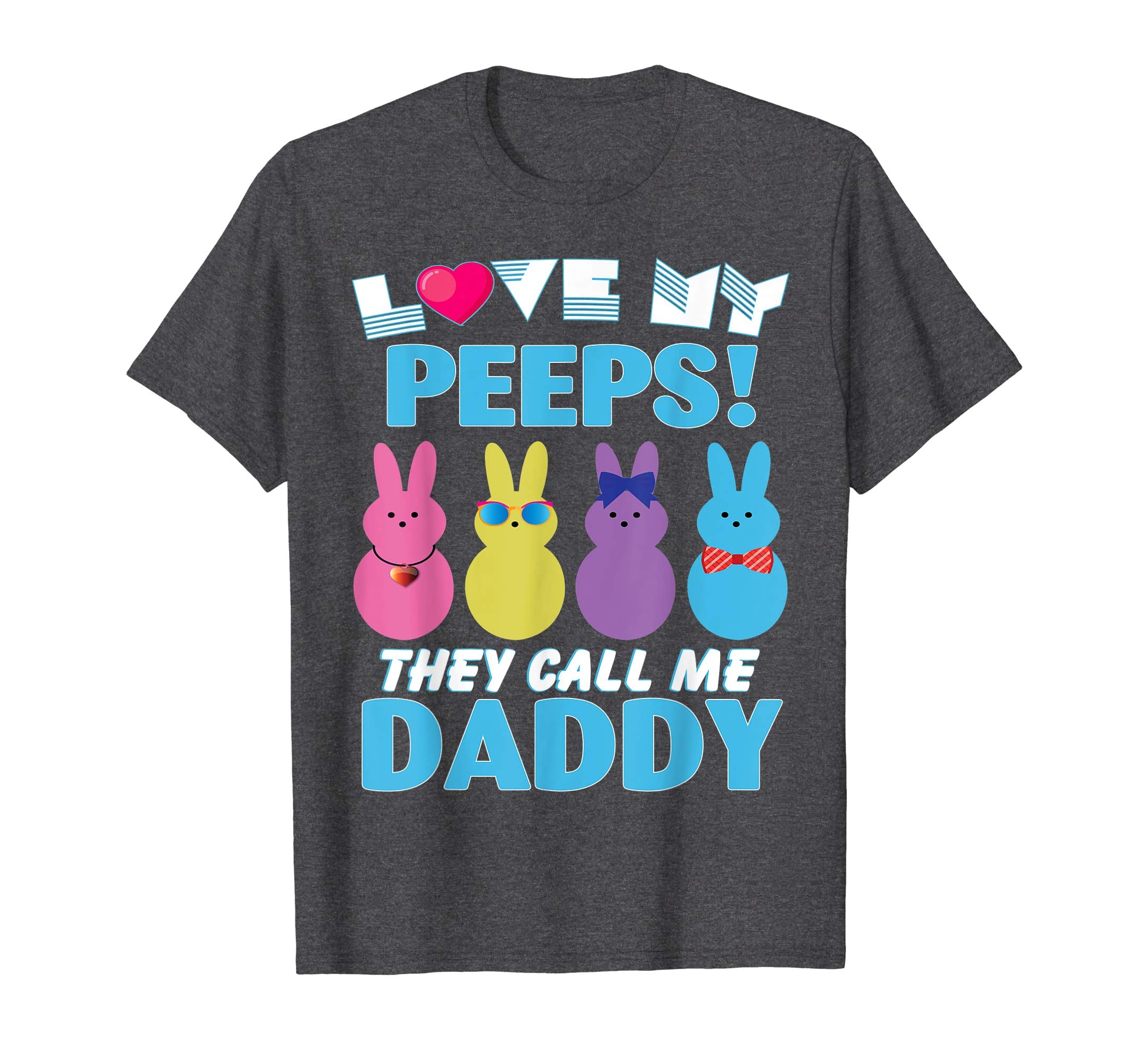 I Love My Bunnies Peeps They Call Me Daddy Easter Shirt