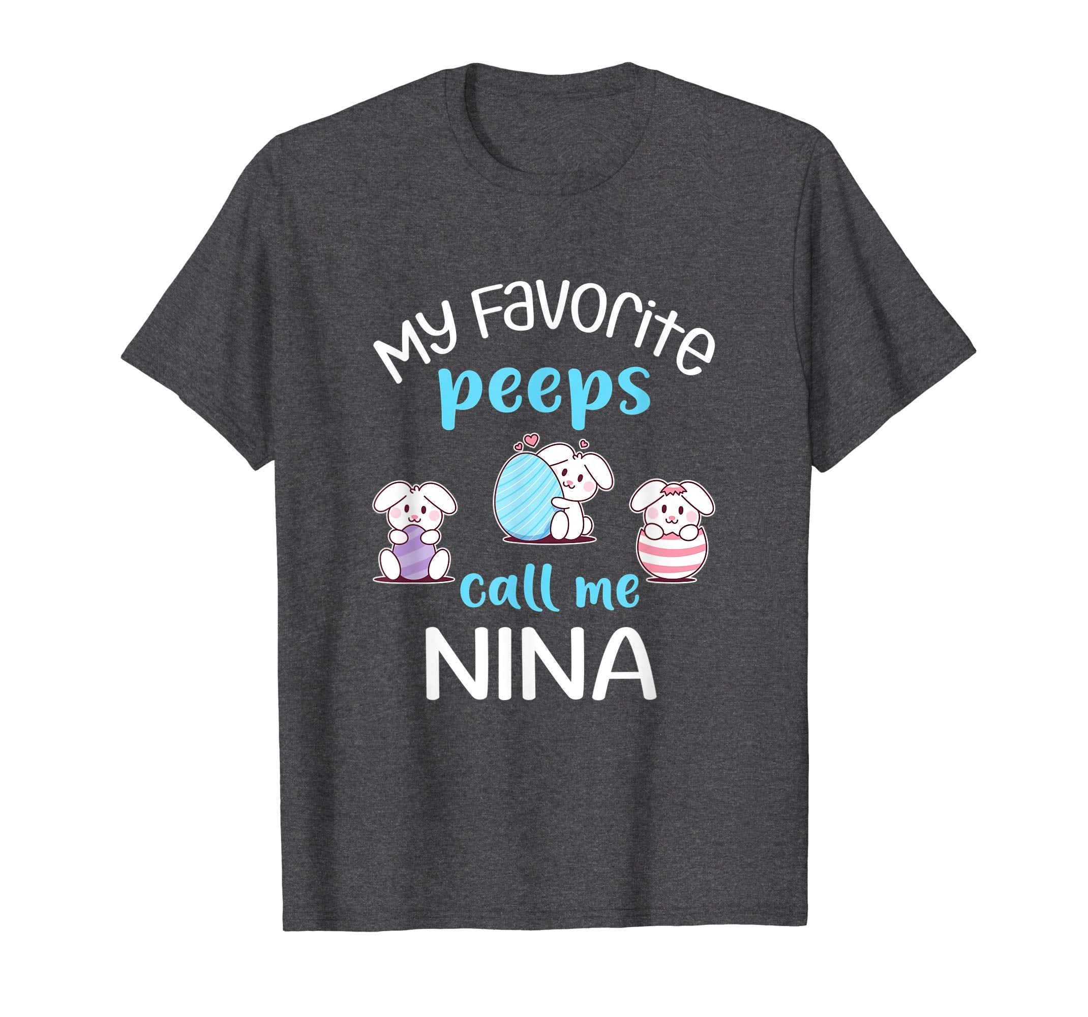 My Favorite Peeps Call Me Nina Tshirt Happy Easter Day