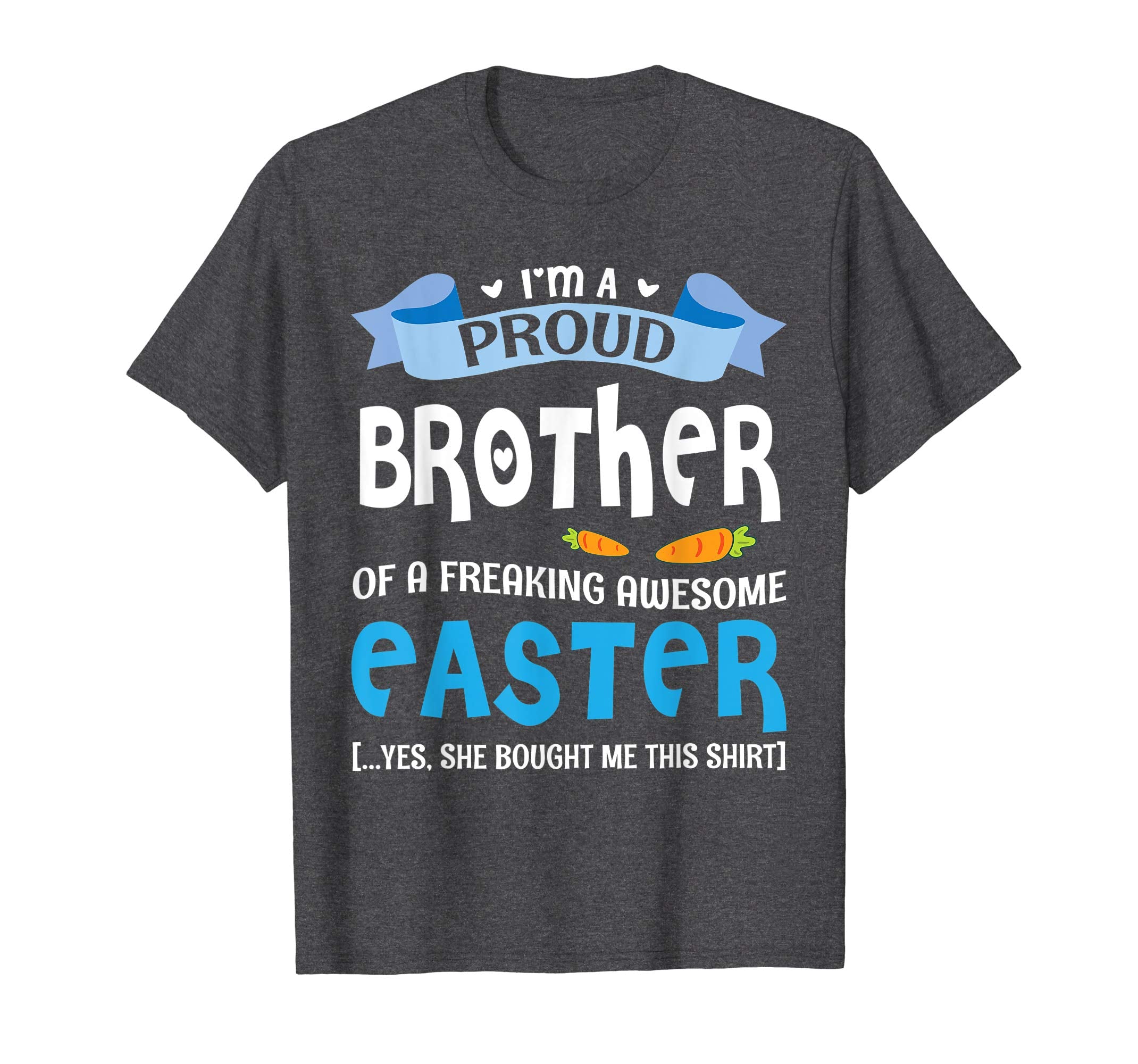 I'm A Proud Brother Of Freaking Awesome Easter Bought Shirt