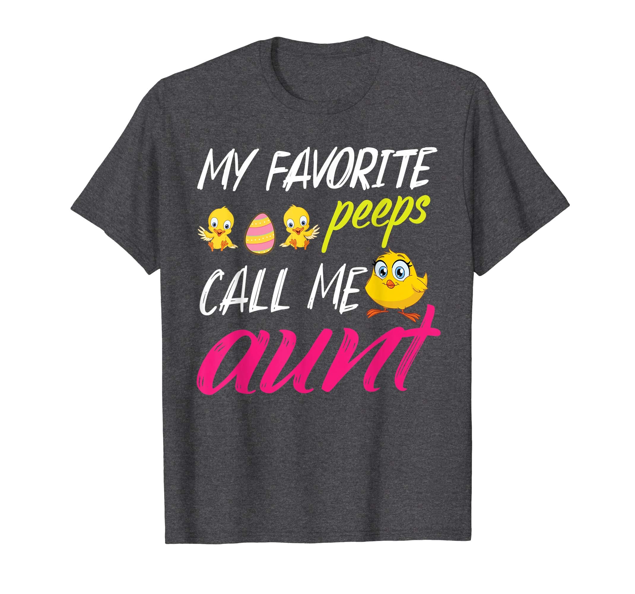 My Favorite Peeps Chicks Call Me Aunt Happy Easter Day Shirt