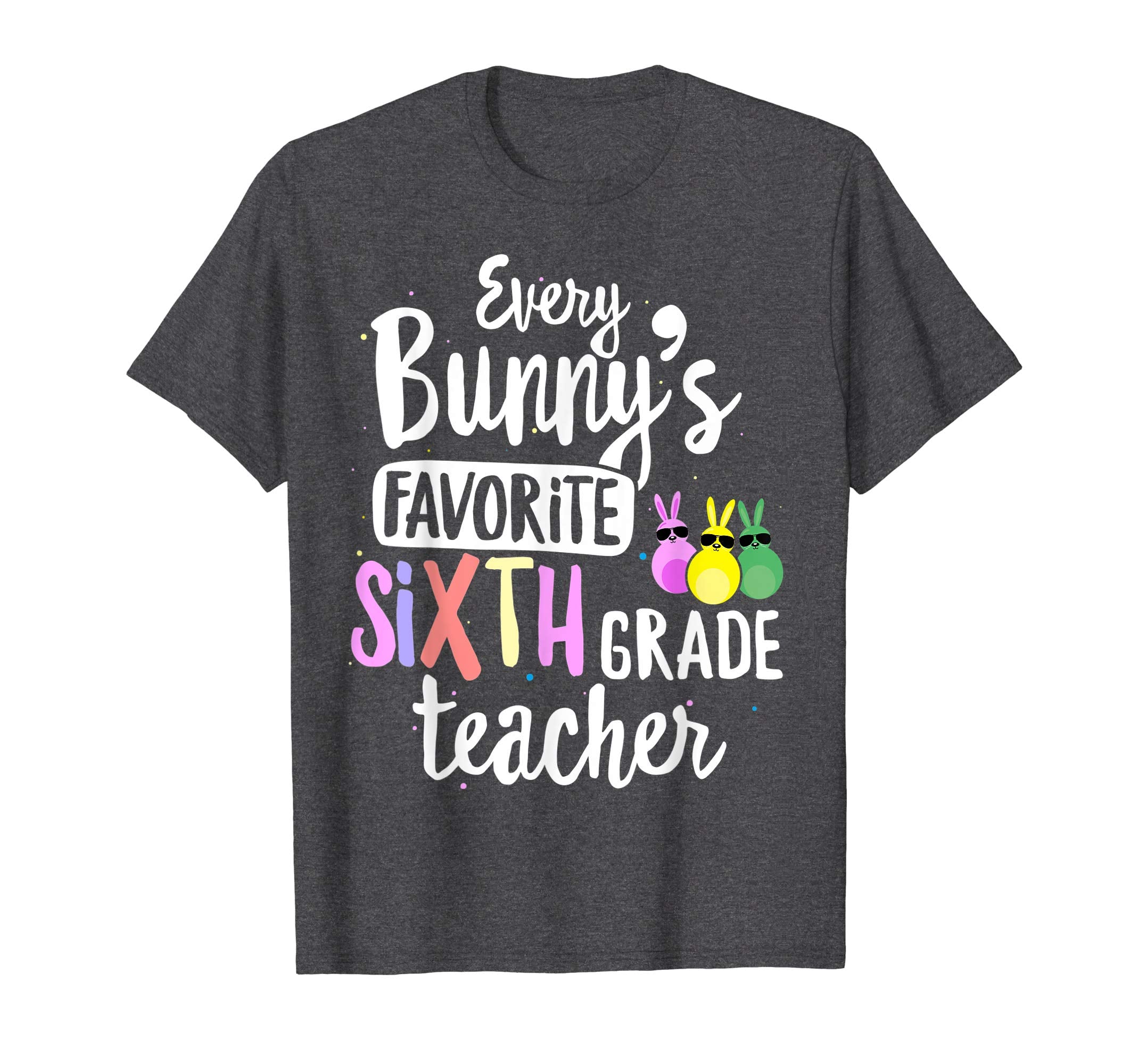 Every Bunny's Favorite 6th Grade Teacher Easter Gift T-shirt