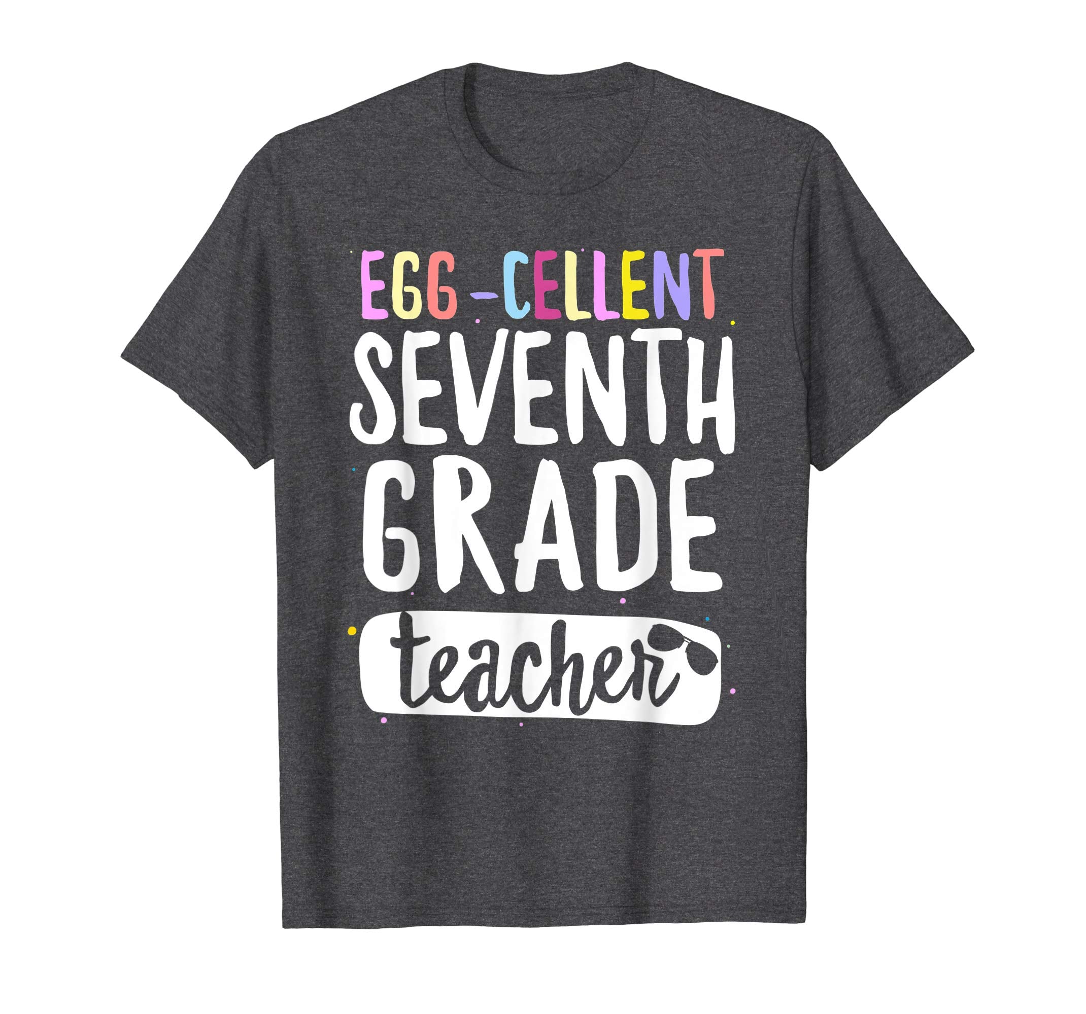 Egg-Cellent Seventh Grade Teacher Easter Funny Gifts T-shirt
