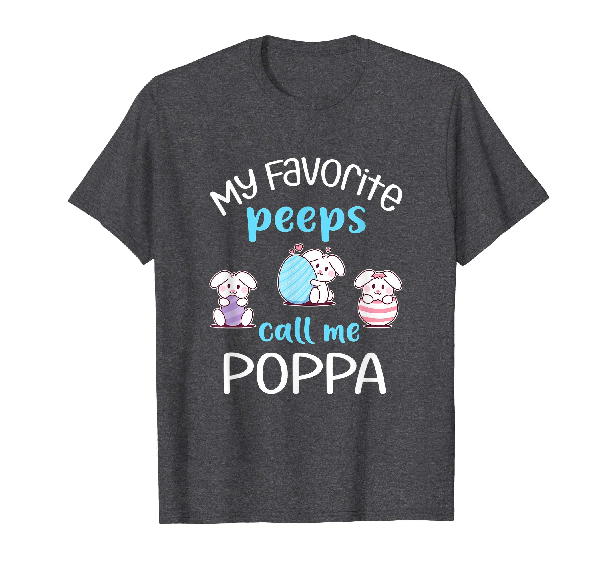 My Favorite Peeps Call Me Poppa Tshirt Happy Easter Day