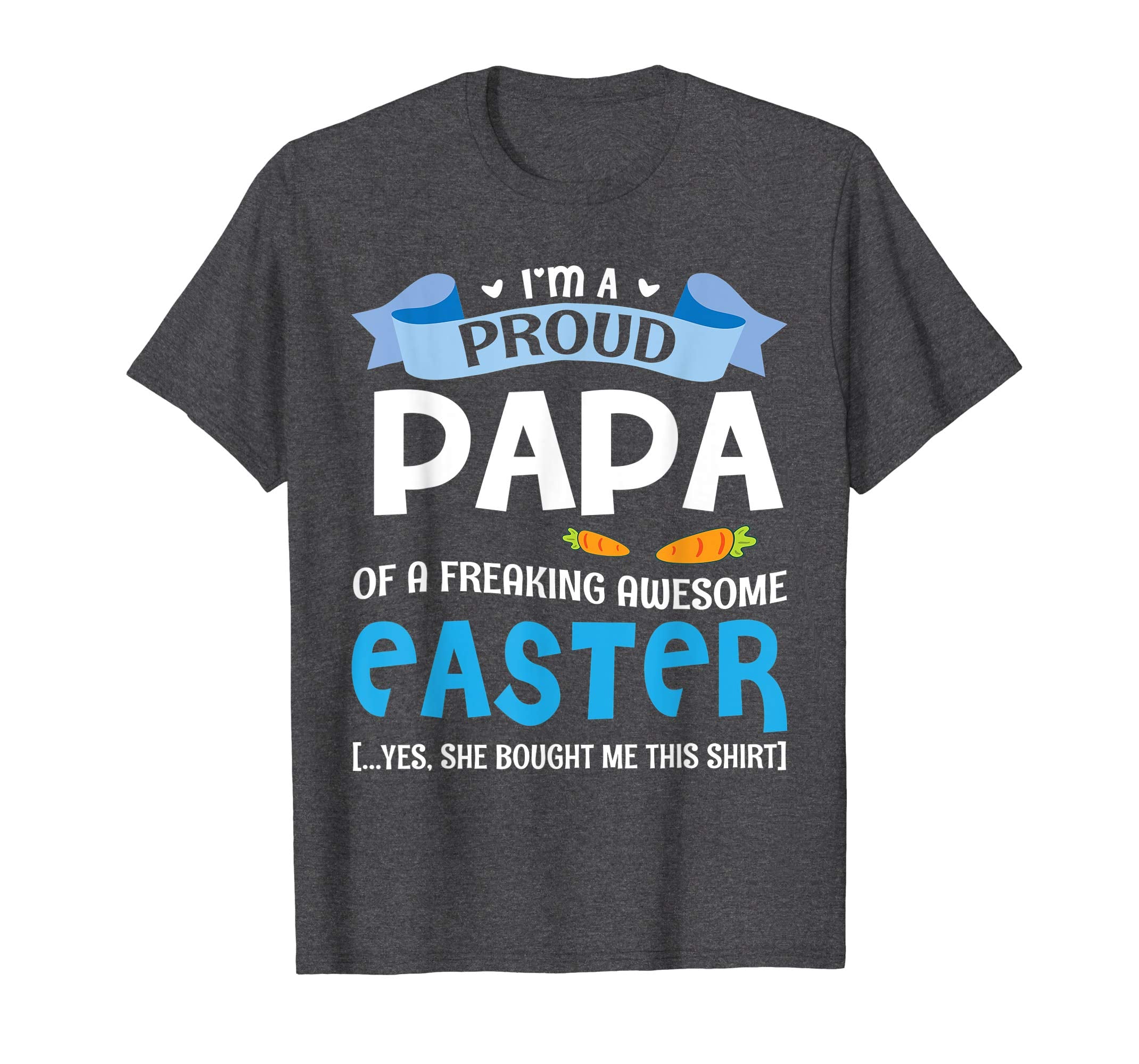 I'm A Proud Papa Of A Freaking Awesome Easter Bought Shirt