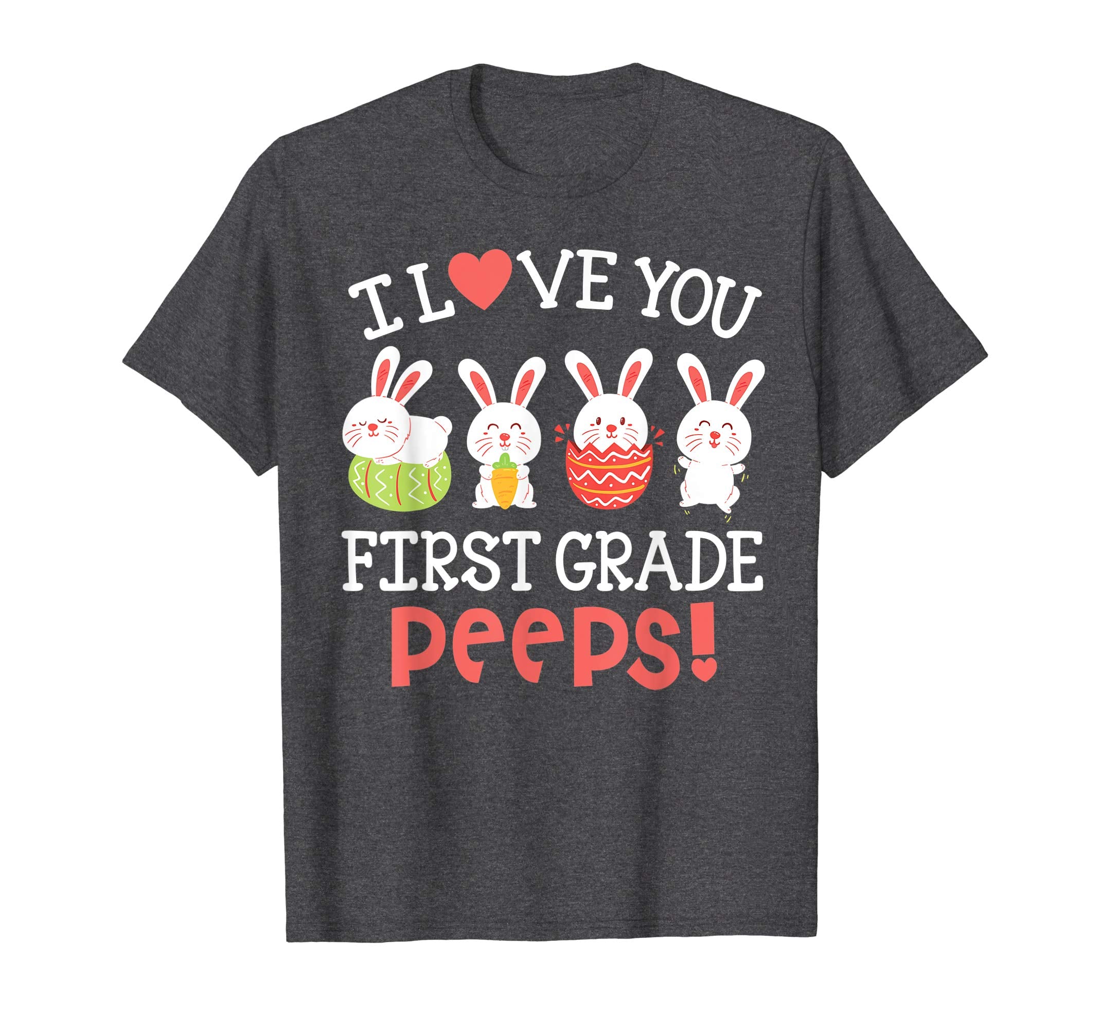 I Love You First Grade Peeps Bunnies Easter Teacher Shirt