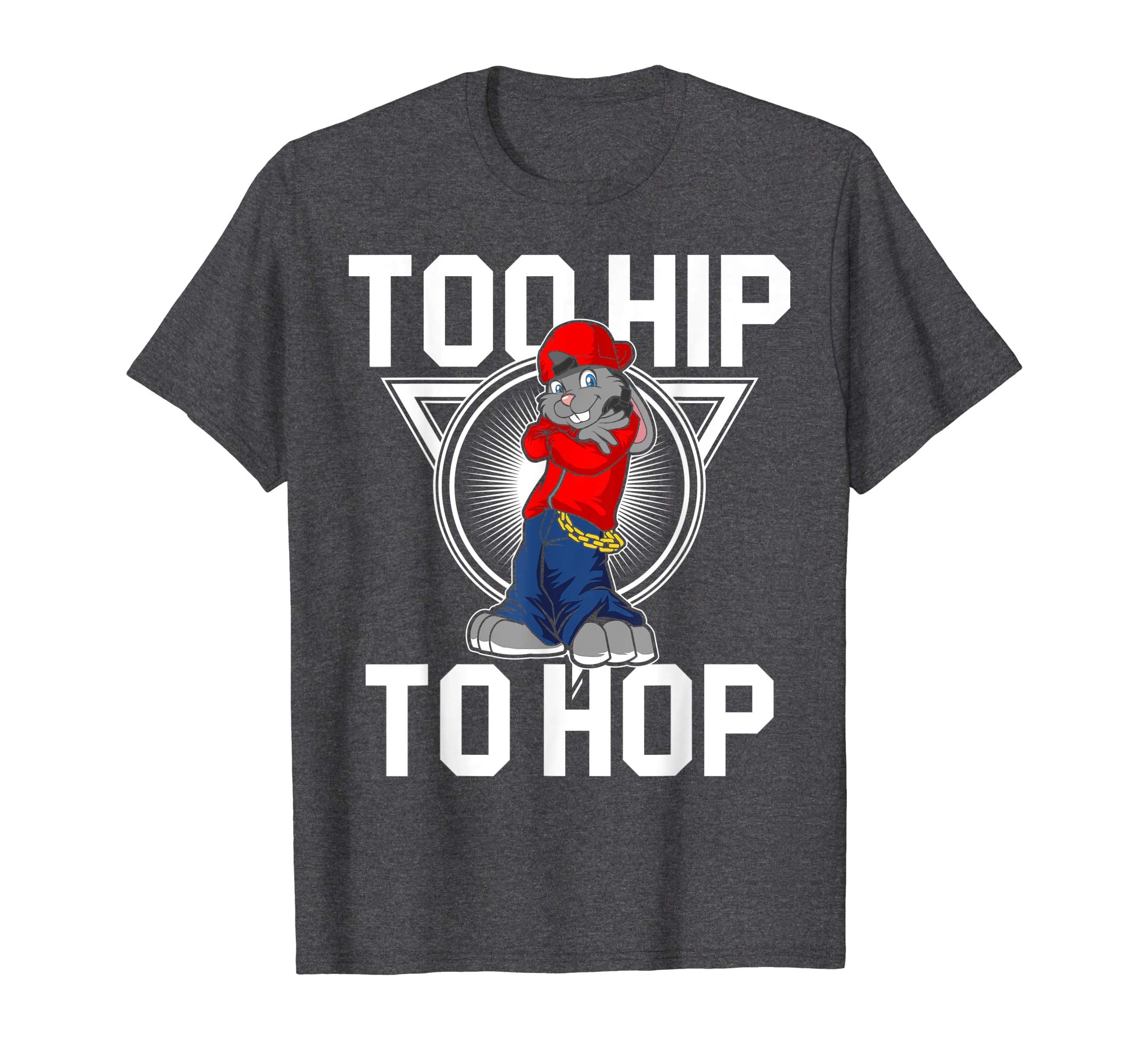 Too Hip To Hop Easter Bunny Sunday Egg Hunt Hiding T Shirt