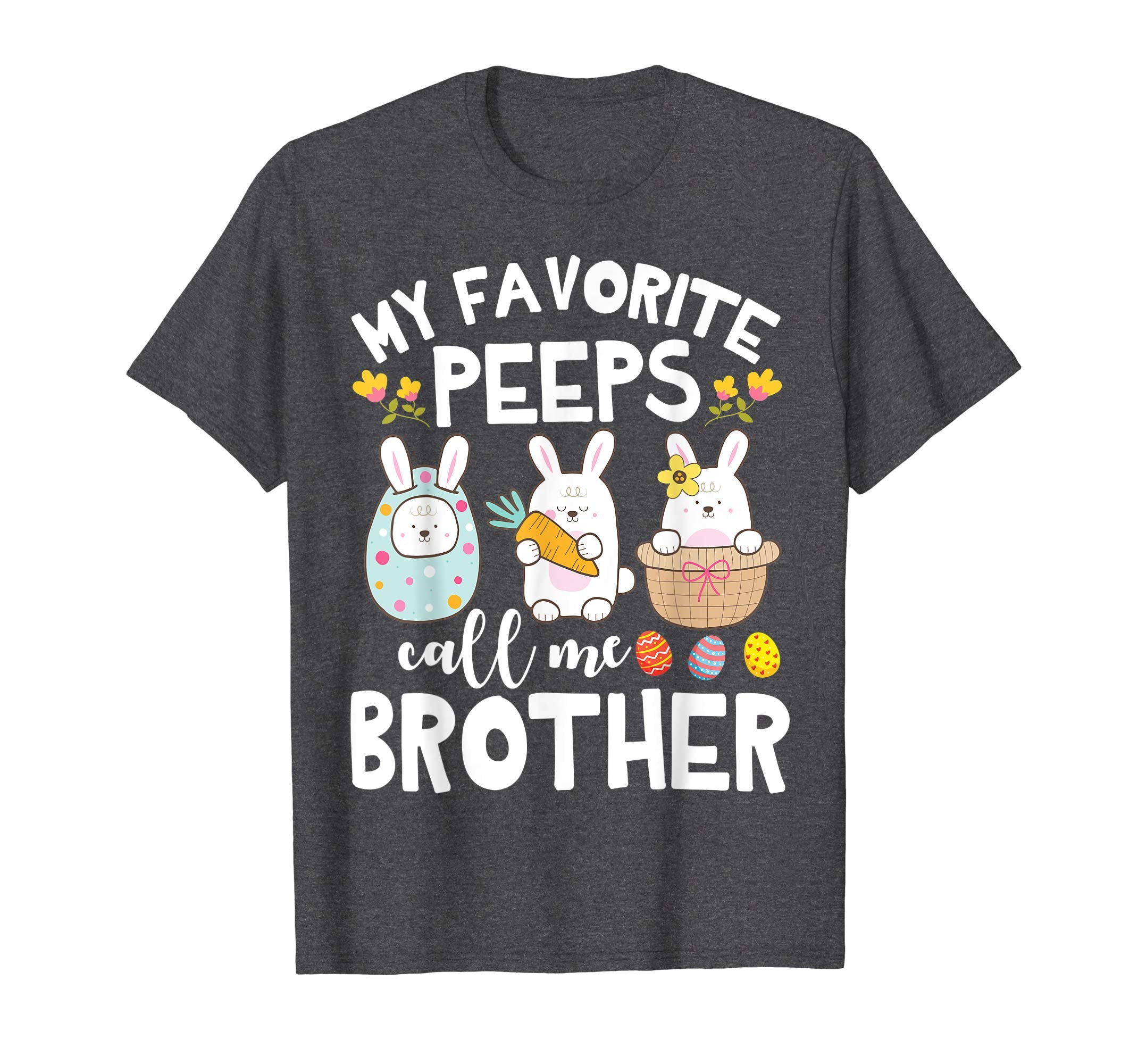 My Favorite Peeps Call Me Brother Bunny Happy Easter Shirt