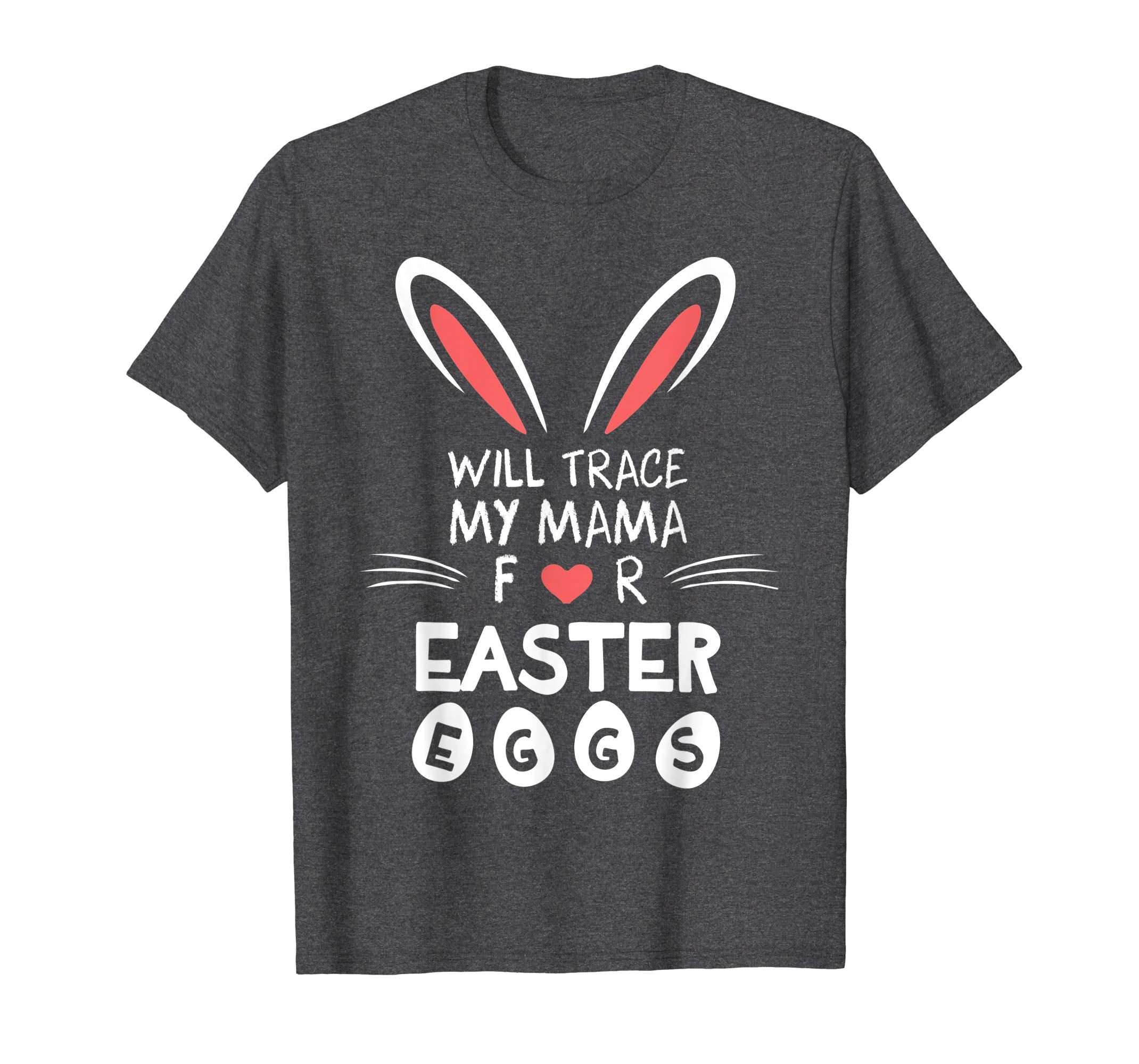 Bunny Heart Face Will Trade My Mama For Easter Eggs Shirt