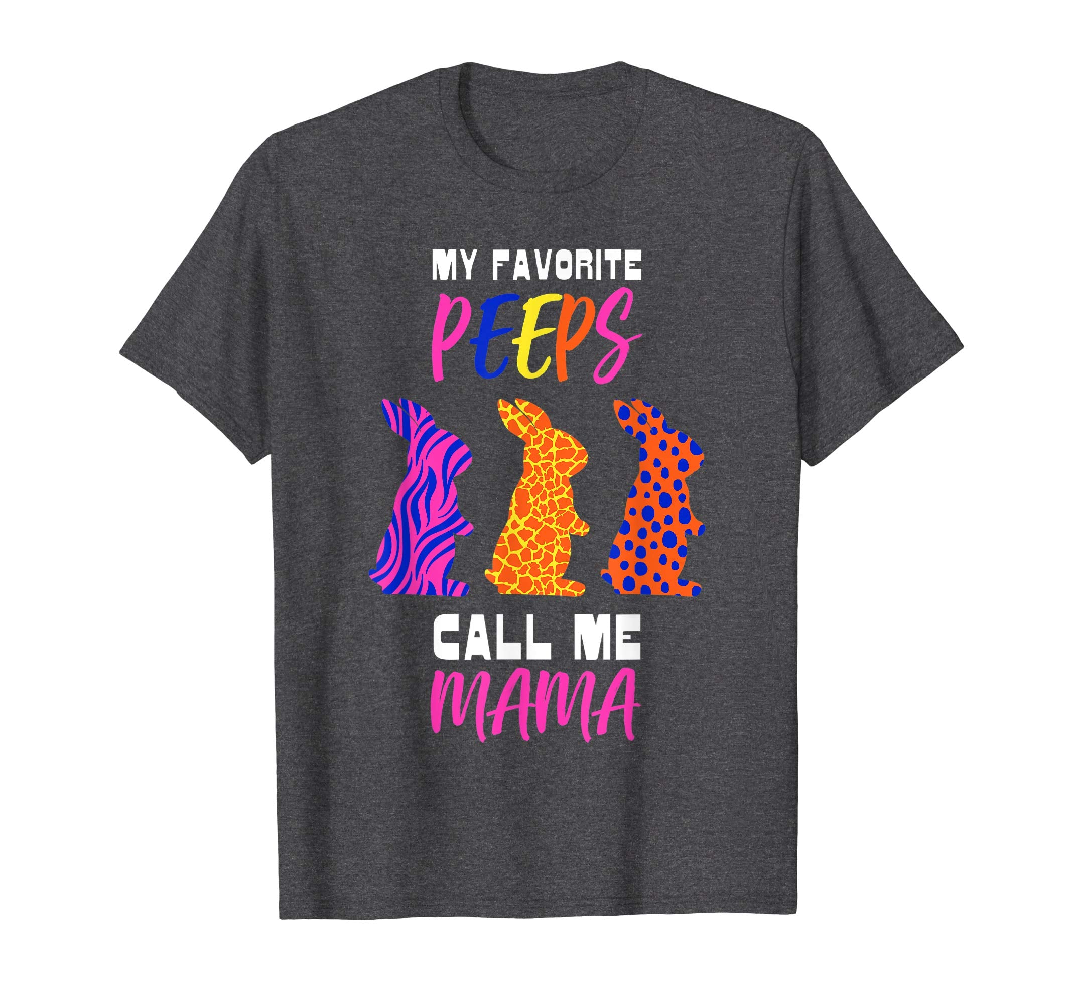 My Favorite Peeps Call Me Mama Easter Bunny Egg Hunt T-Shirt