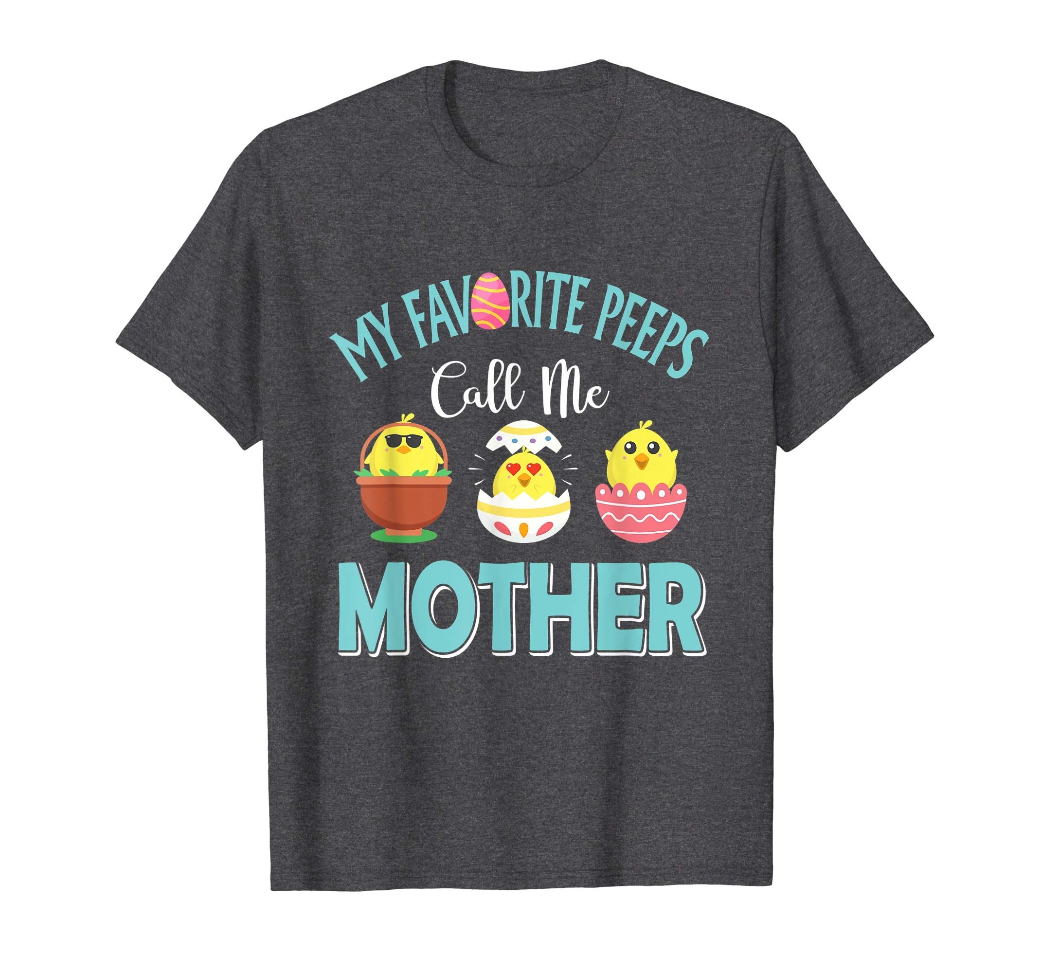 My Favorite Peeps Chicks Call Me Mother Easter Shirt