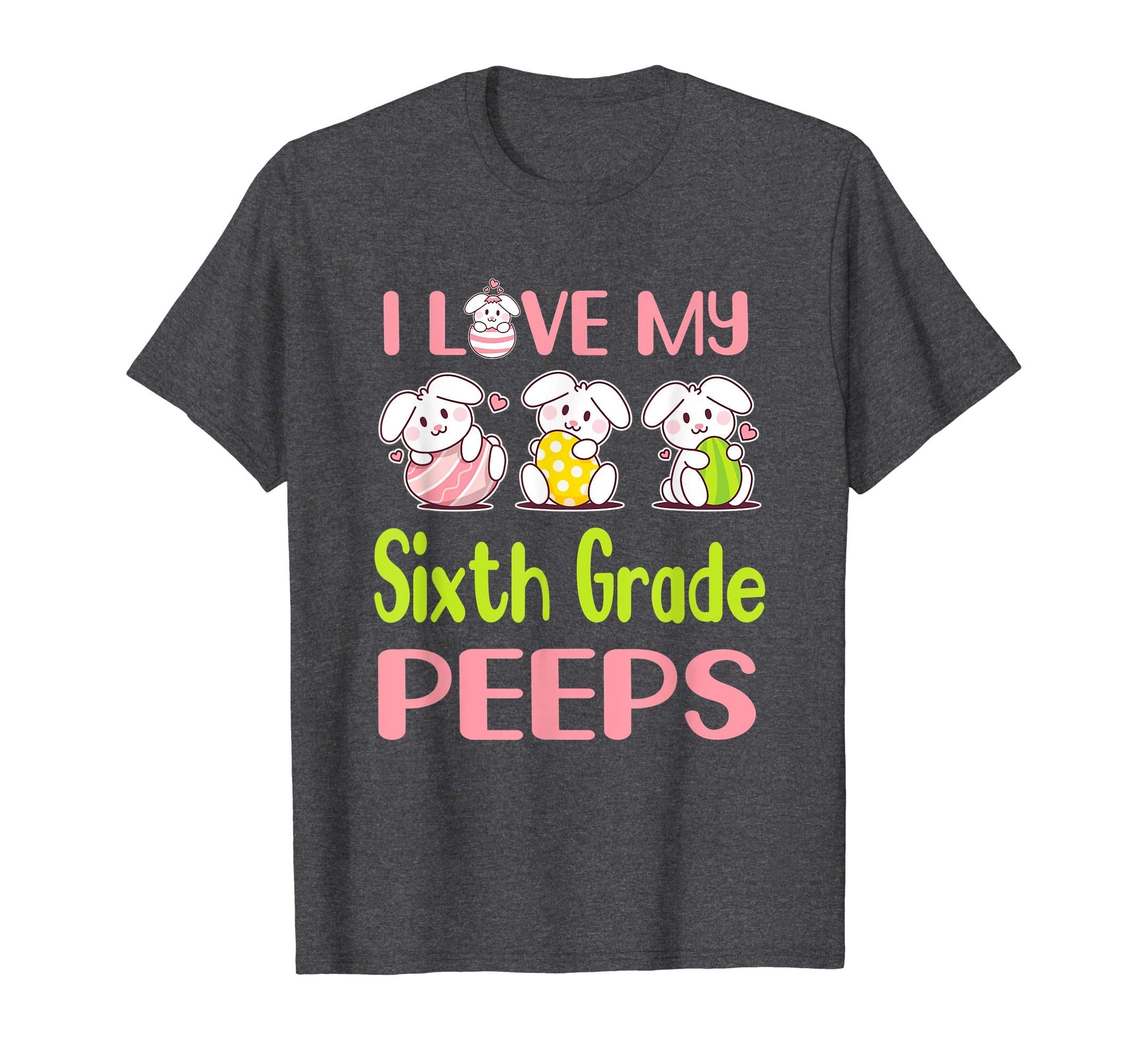 I Love My Sixth Grade Peeps Happy Easter Teacher Shirt