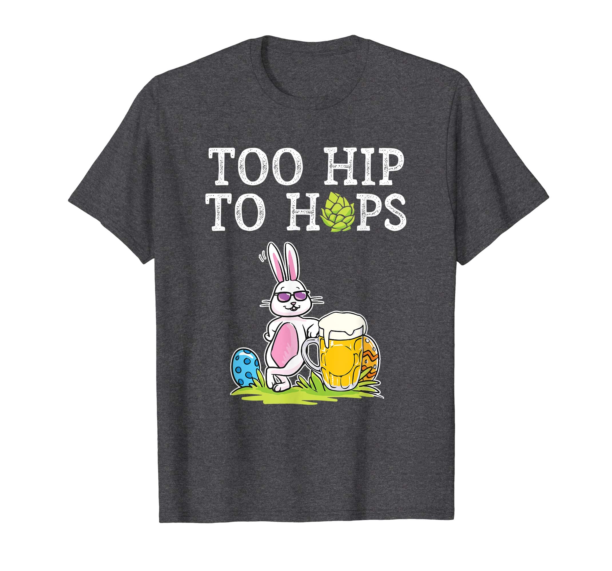 Too Hip To Hops Beer Drinking Easter Bunny Cute Gift T-Shirt