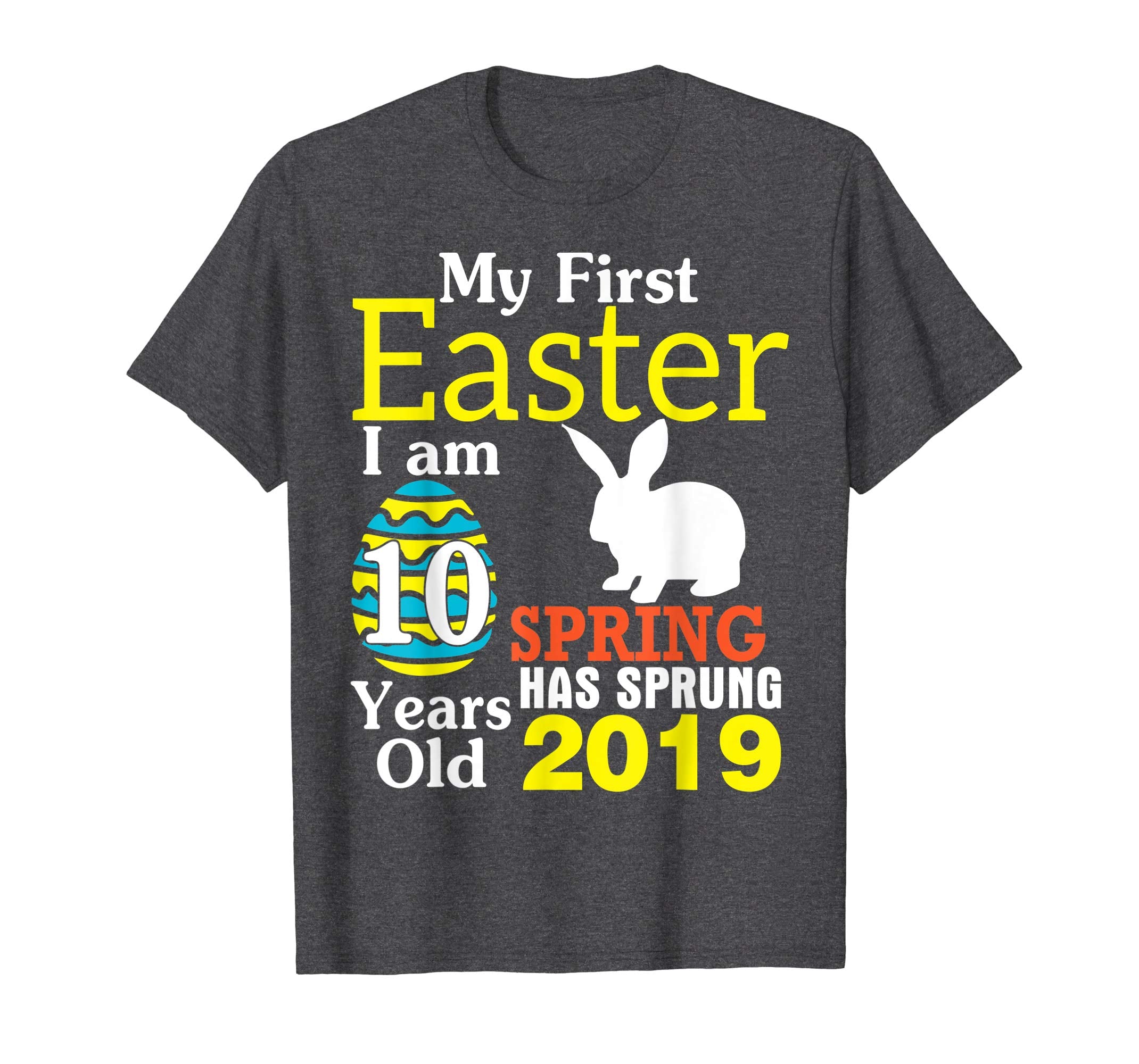 My First Easter I Am 10 Years Old Spring Has Sprung 2019