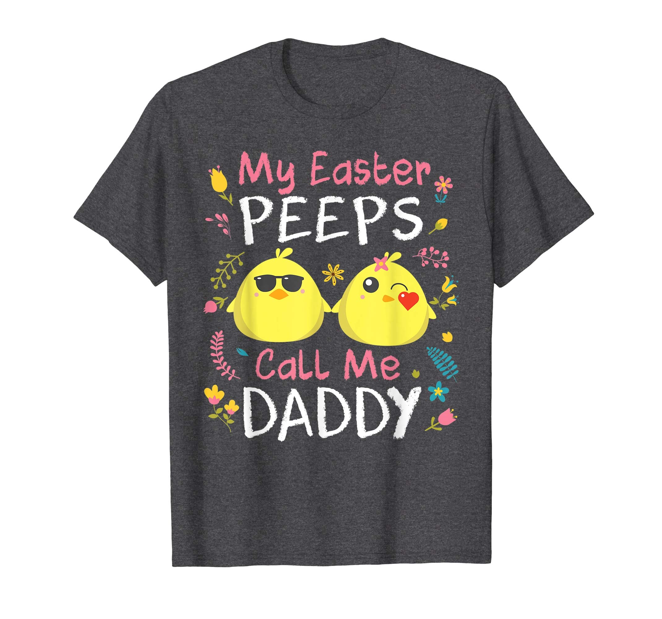 My Easter Peeps Chicks Call Me Daddy Happy Easter Shirt
